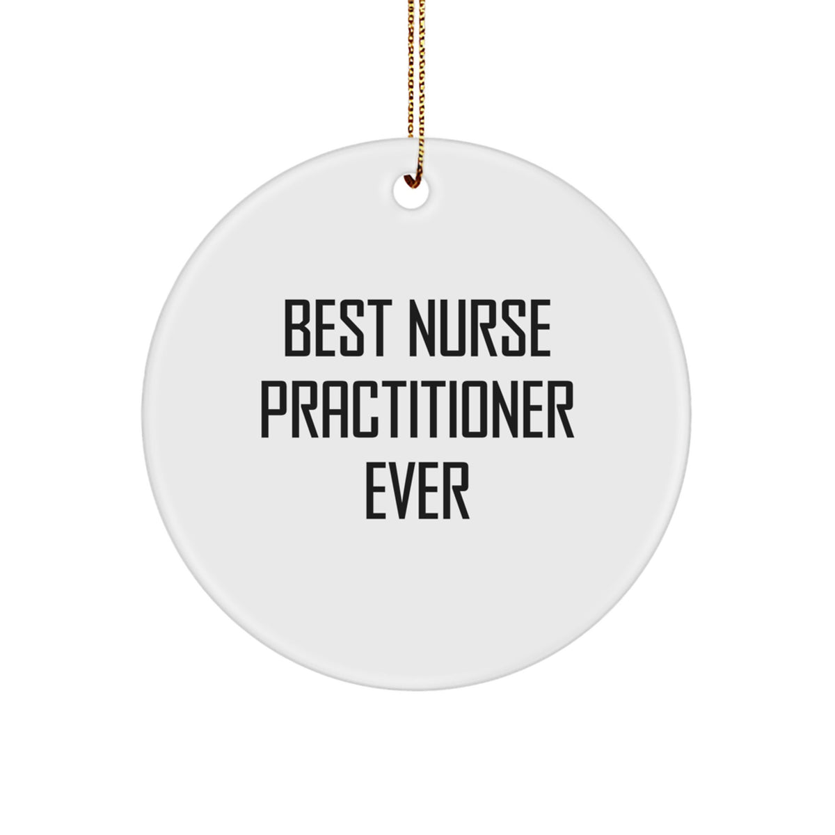 Cheerful Best Nurse Practitioner Ever Circle Ornament for Friends Gift - Image 1