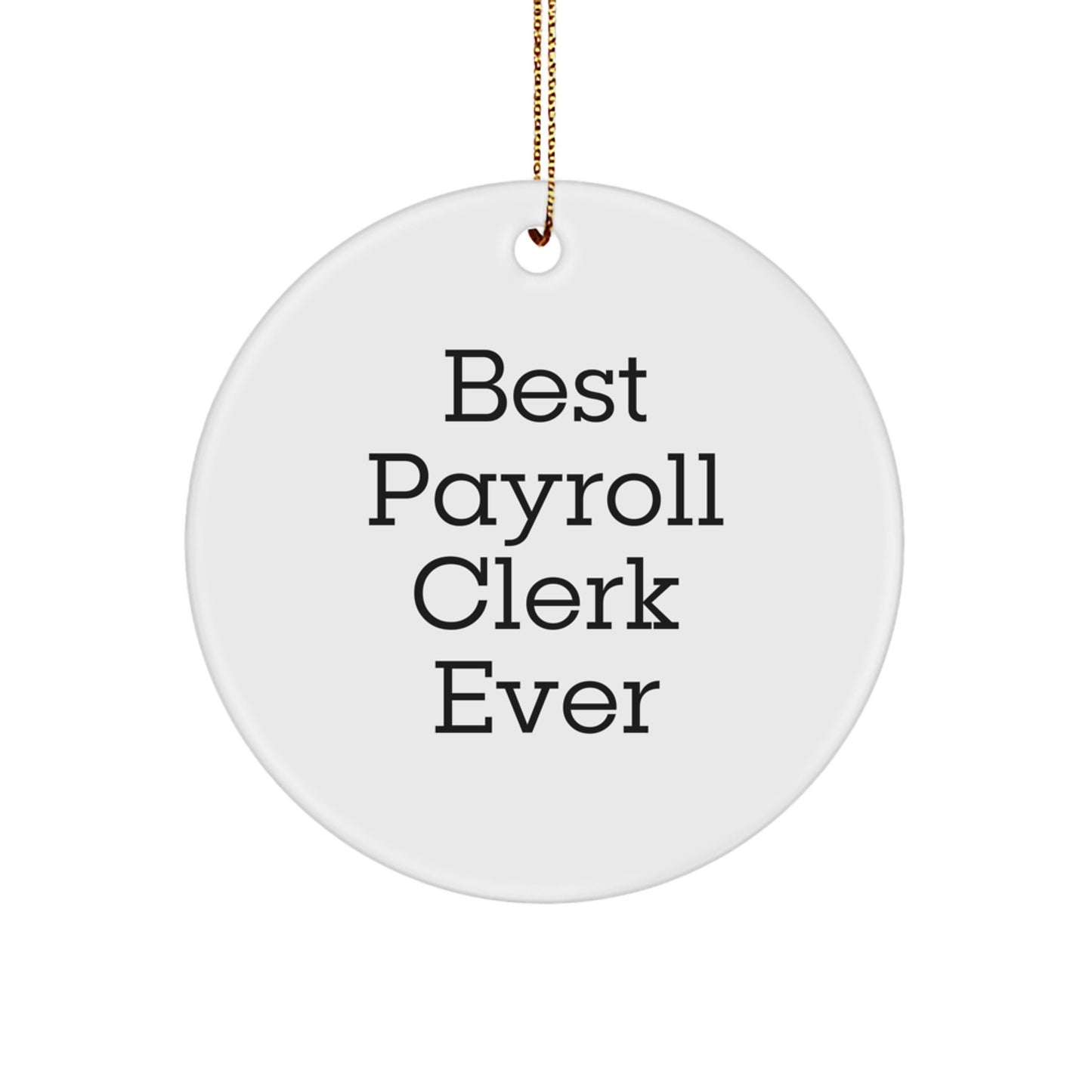 Funny Payroll Clerk Gifts for Men from Friends - Best Payroll Clerk Ever Circle Ornament - Image 1