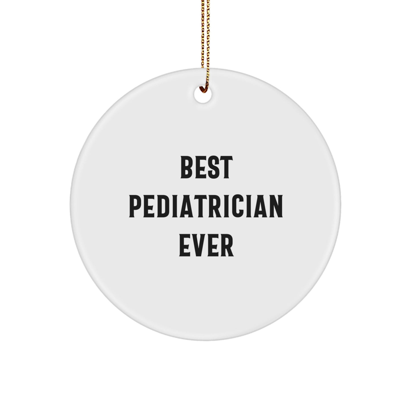Funny Gifts from Men for Pediatrician Best Ever Christmas Unique Circle Ornament, 'Best Pediatrician Ever', Circle Shaped Ornament for Happy Kids - Image 1