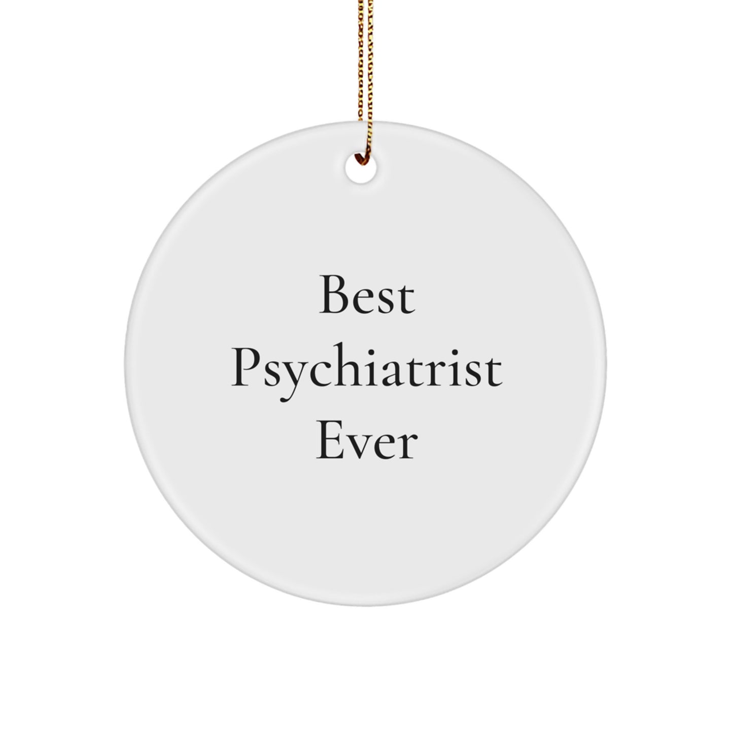 Psychiatrist Circle Ornament Gift for Coworkers – Best Psychiatrist Ever - Image 1