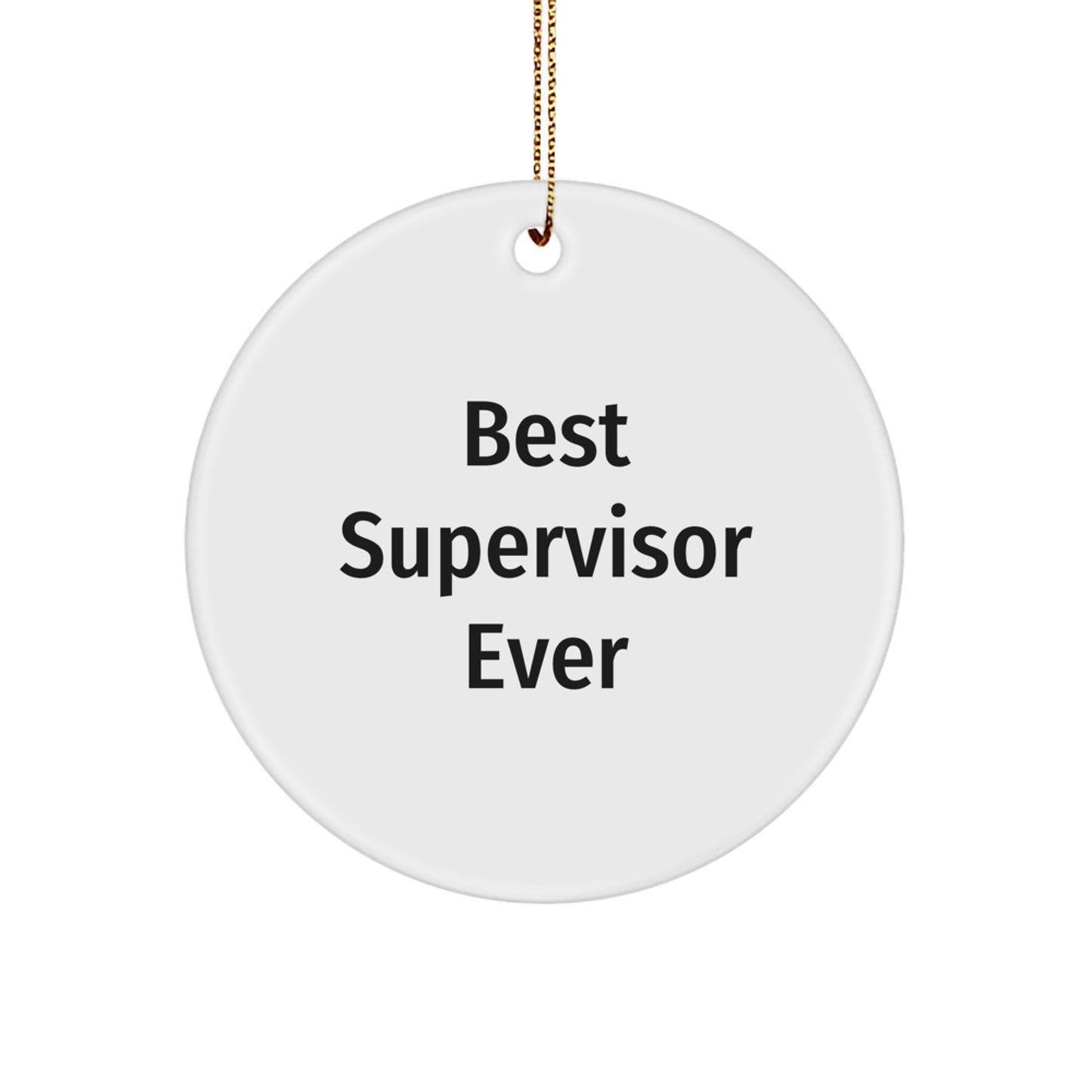 Funny Supervisor Gifts from Friends, Unique Circle Ornament Quote 'Best Supervisor Ever', Christmas Unique Gifts for Supervisor - Image 1