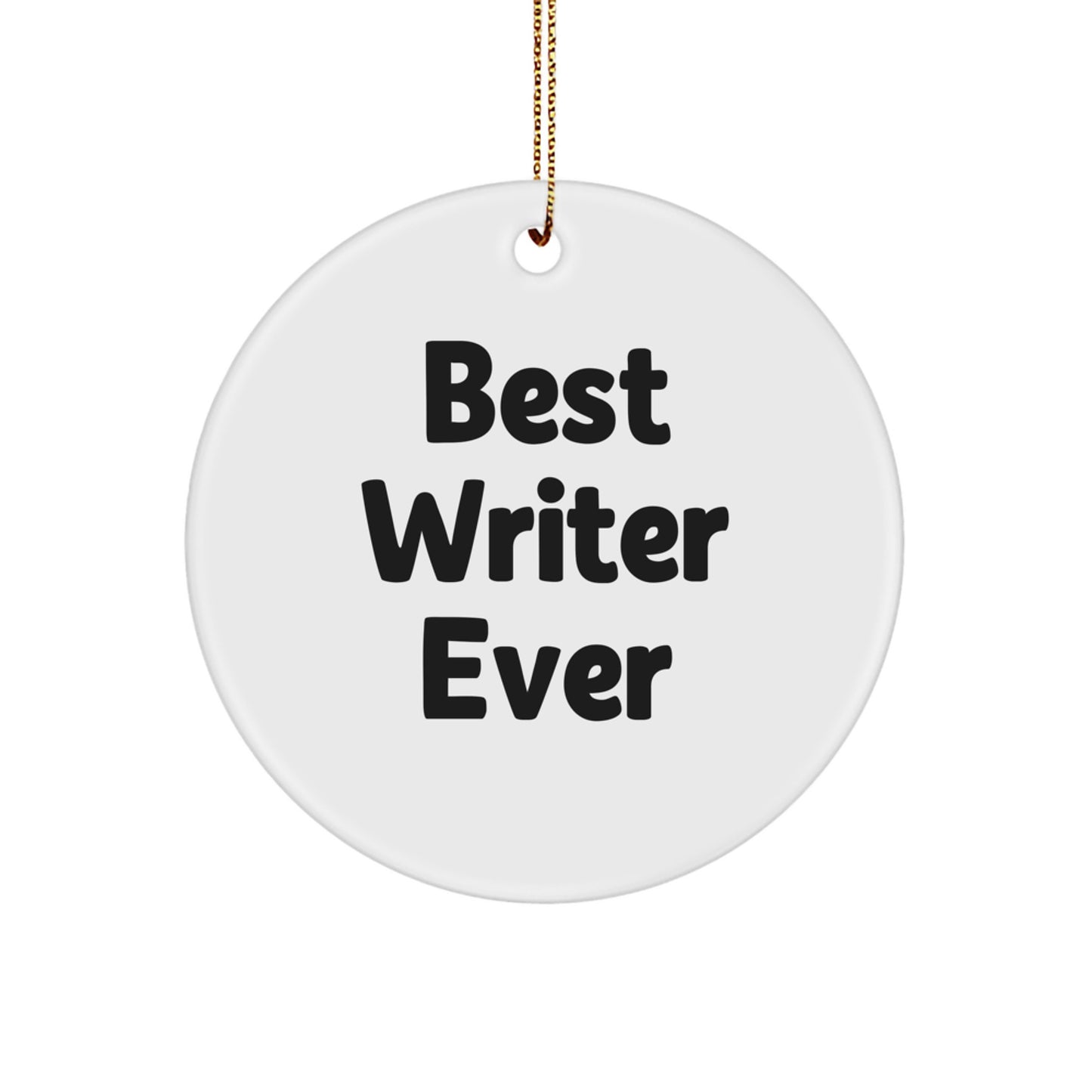 Gifts from Friends - Best Writer Ever Quotes Funny Circle Ornament, White, Christmas Unique Gifts for Writers - Image 1