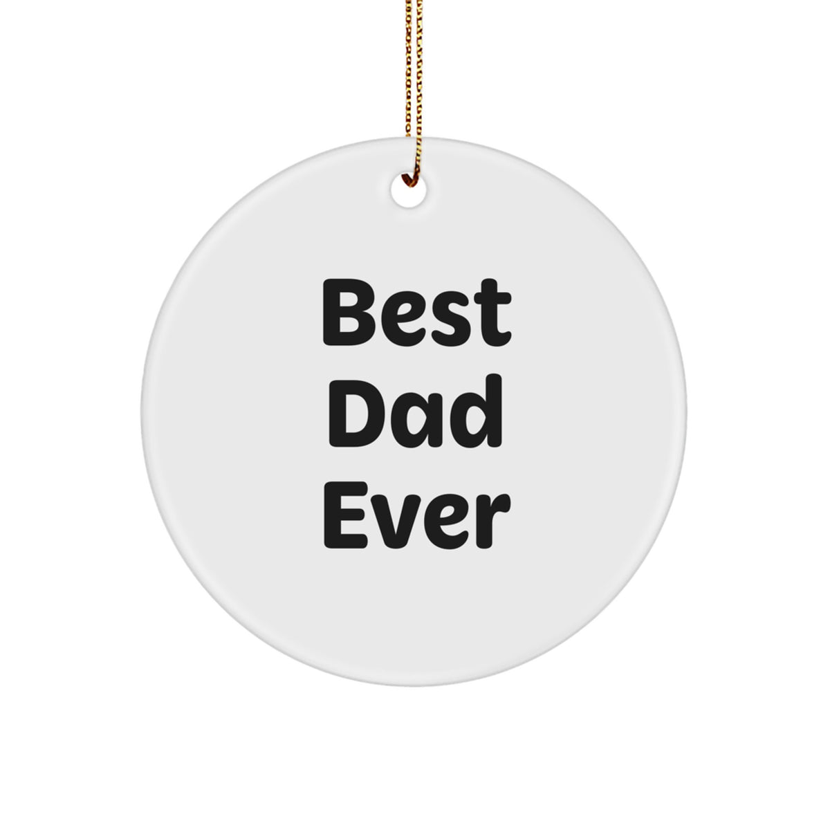 Circle Ornament for a Husband Idea – Best Dad Ever Christmas Gift - Image 1