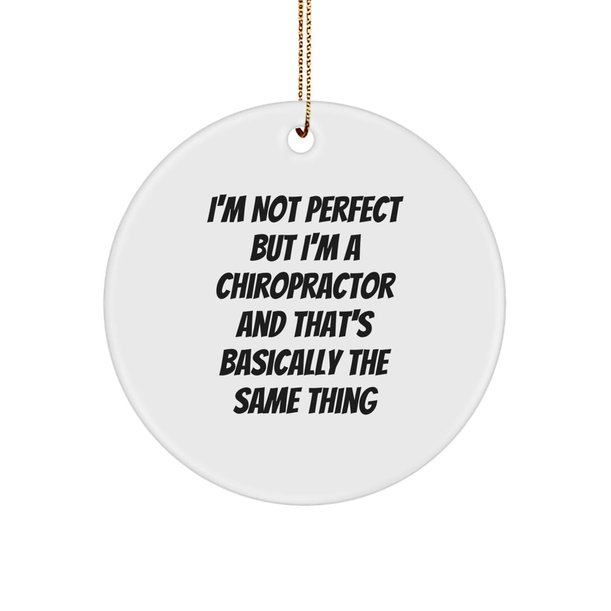 Chiropractor Ornament Gift for Him – I'm Not Perfect I'm a Chiropractor - Image 1