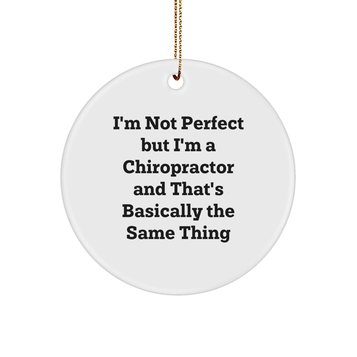 Christmas Unique Gift Chiropractor Ornament for Her Present I'm Not Perfect - Image 1