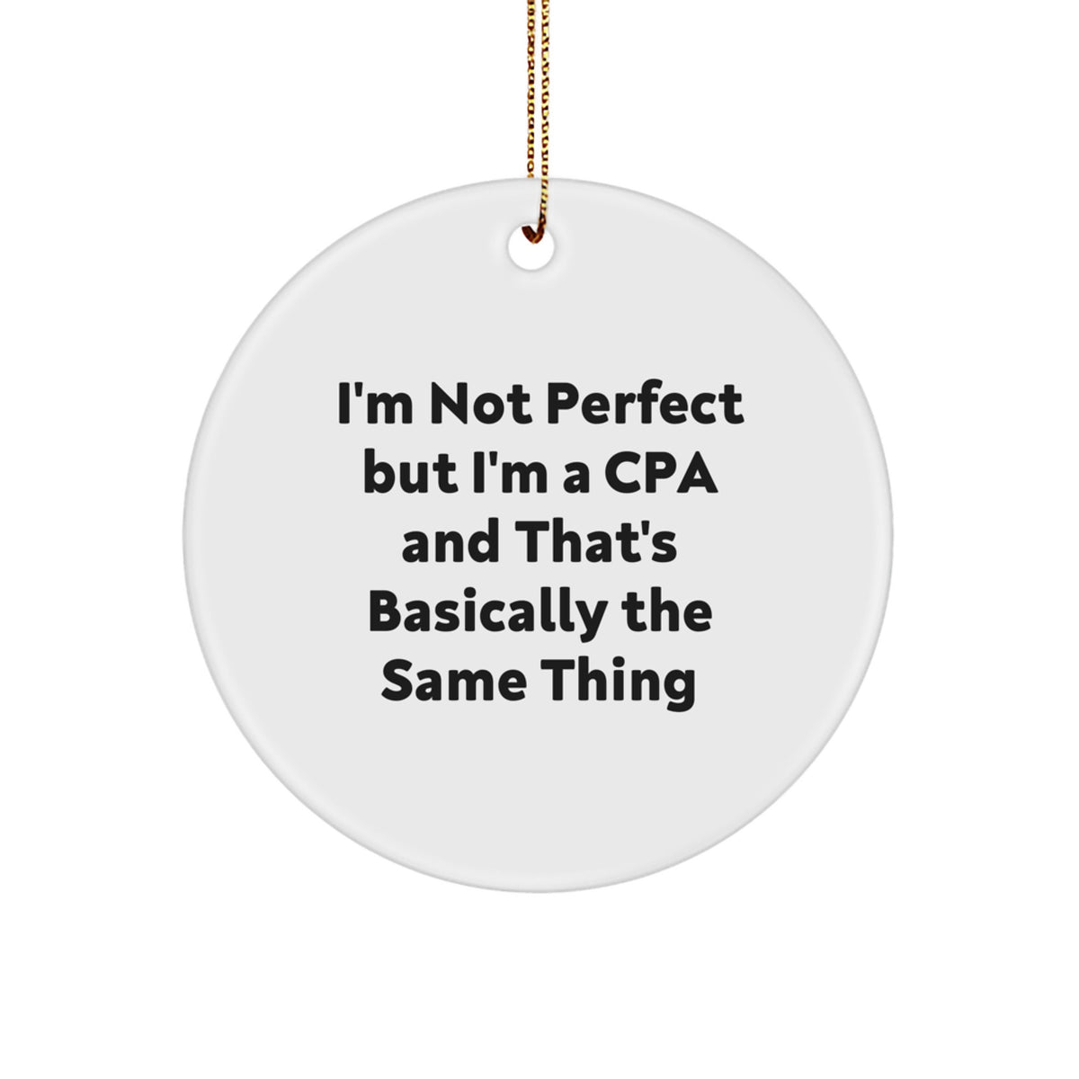 I'm Not Perfect But I'm A CPA Circle Ornament Gift For Friends Christmas - Image 1