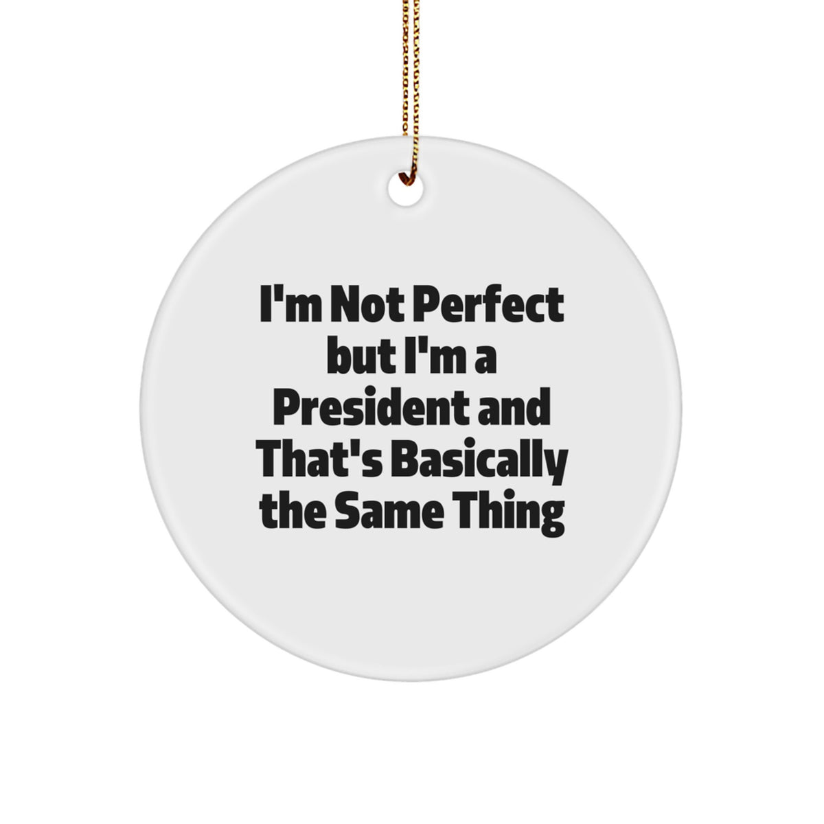 President Keepsake Christmas Ornament for Him Gift With Sublimated Quote - Image 1