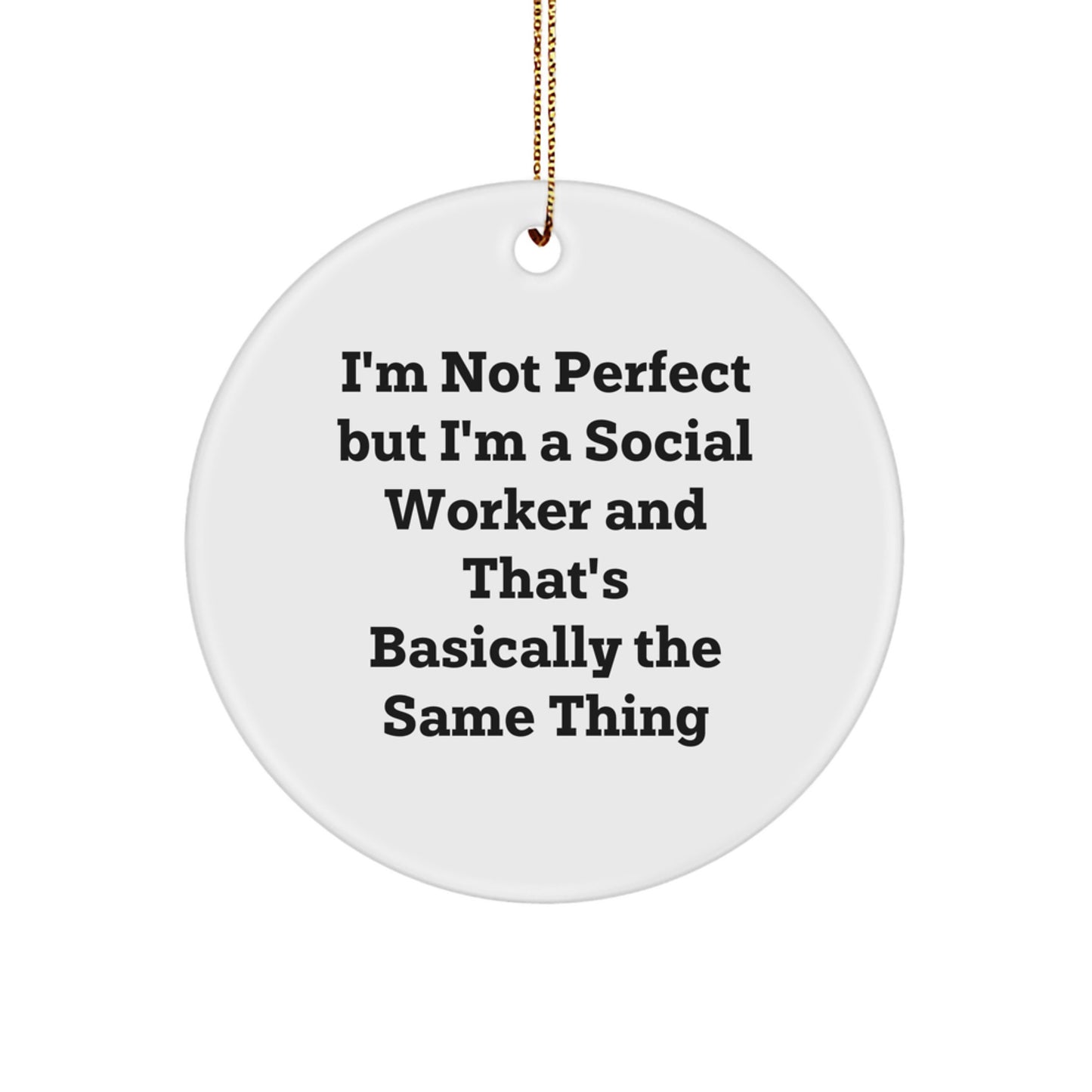 Funny Social Worker Gifts from Friends for Christmas Unique Circle Ornament Quotes I'm Not Perfect But I'm A Social Worker - Image 1