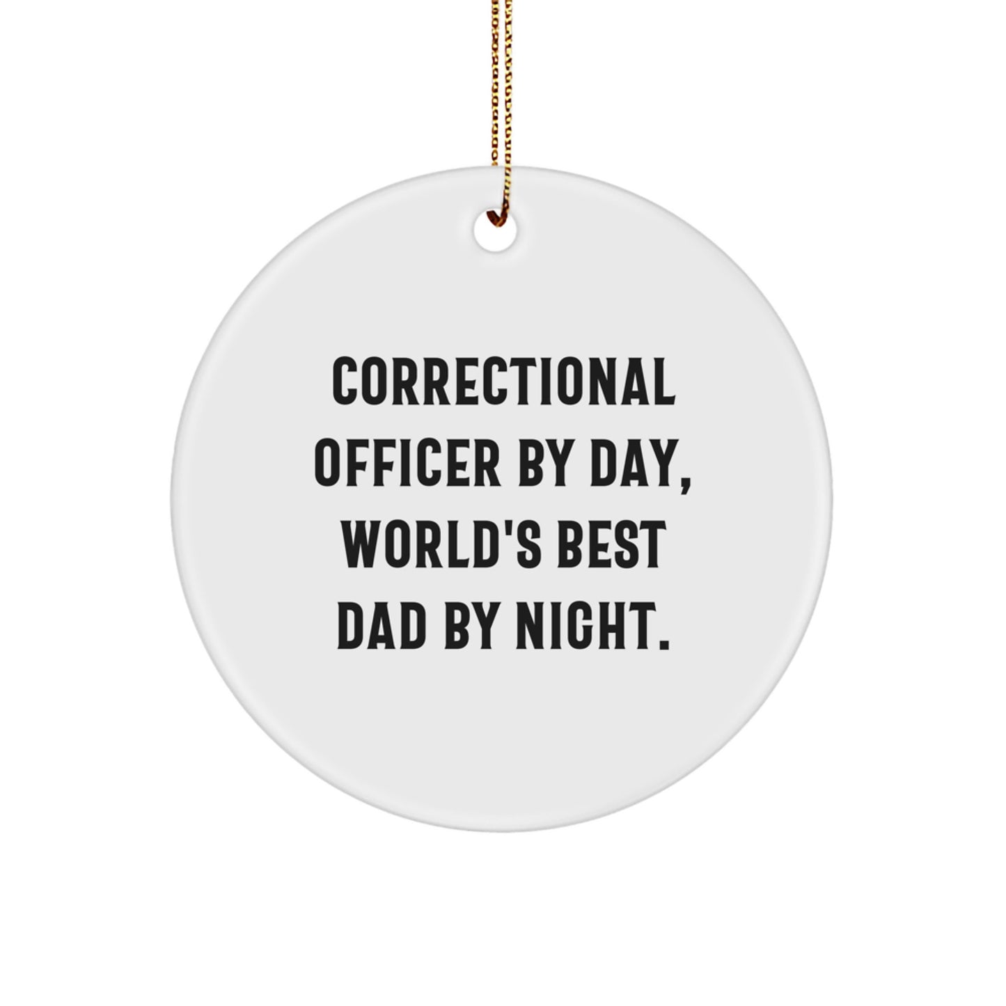 Unique Correctional Officer Christmas Unique Gifts from Friends - Correctional Officer By Day, World's Best Dad By Night. Circle Ornament - Image 1