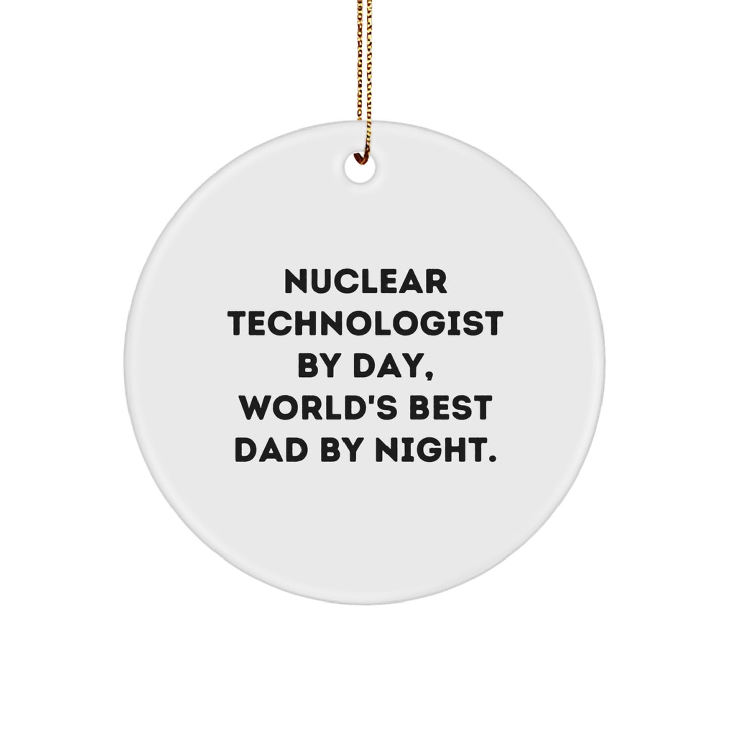 Nuclear Technologist Circle Ornament for a Best Friend Christmas Gift - Image 1