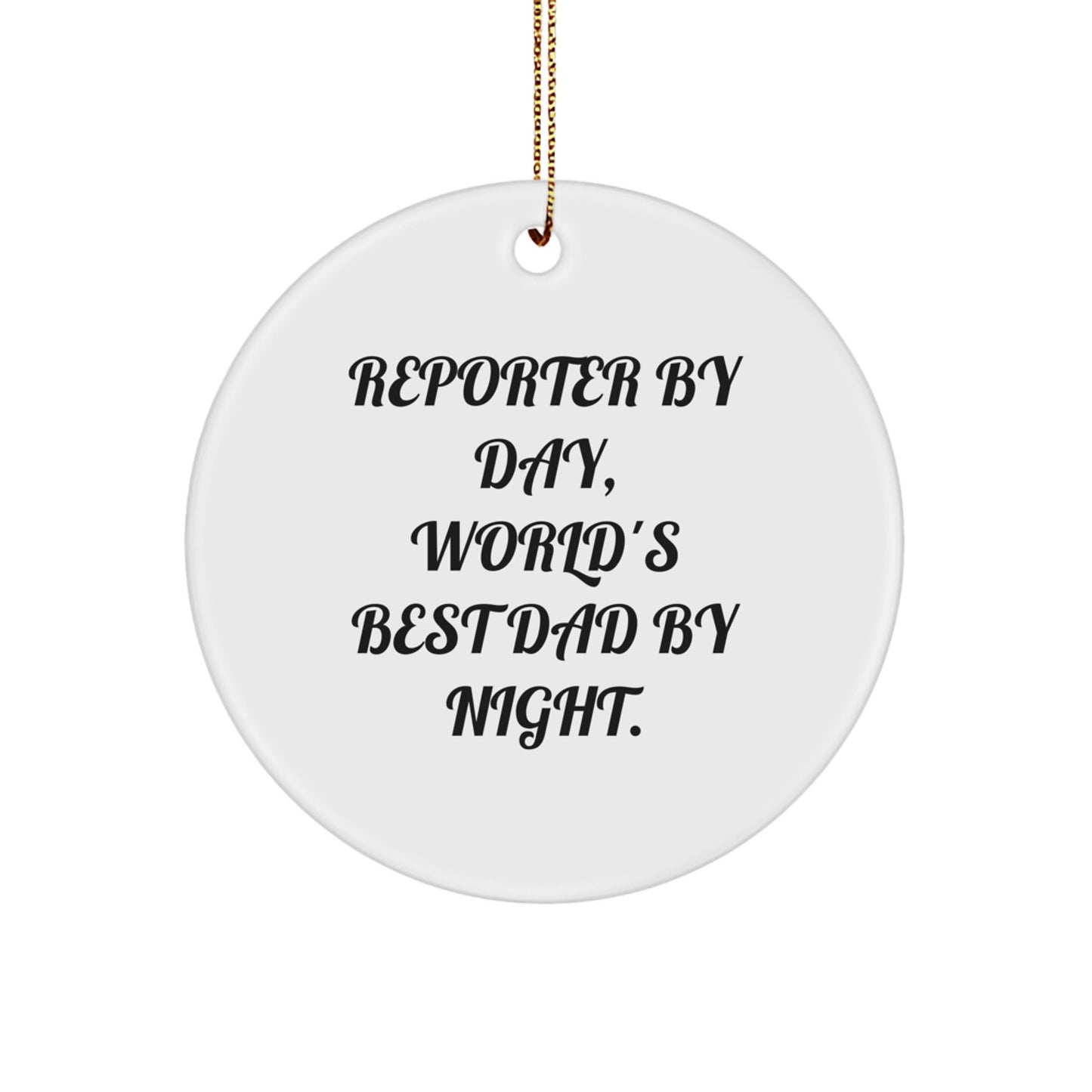 Reporter Gifts for Christmas - Funny Quote Circle Ornament Gifts from Dad for Reporter - Image 1