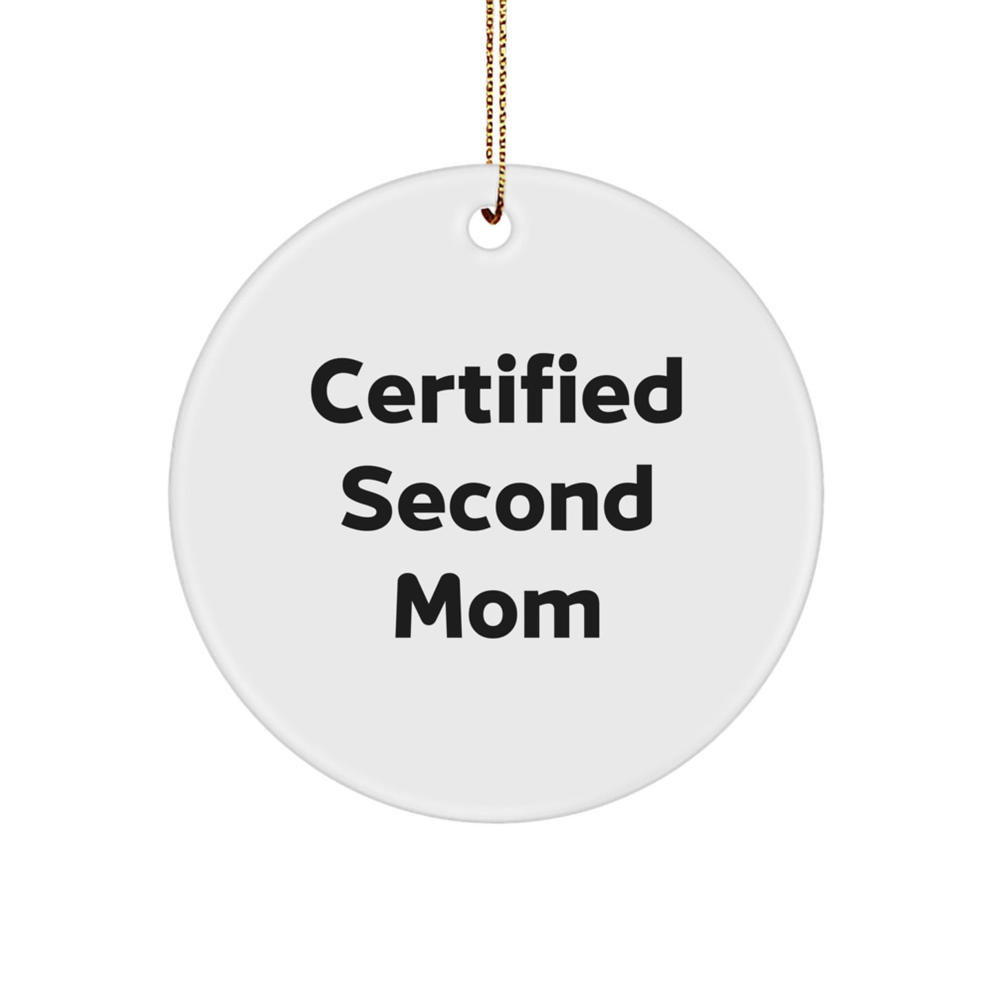 Funny Second Mom Gifts from Family for Christmas Unique Circle Ornaments - Certified Second Mom Quote - Image 1