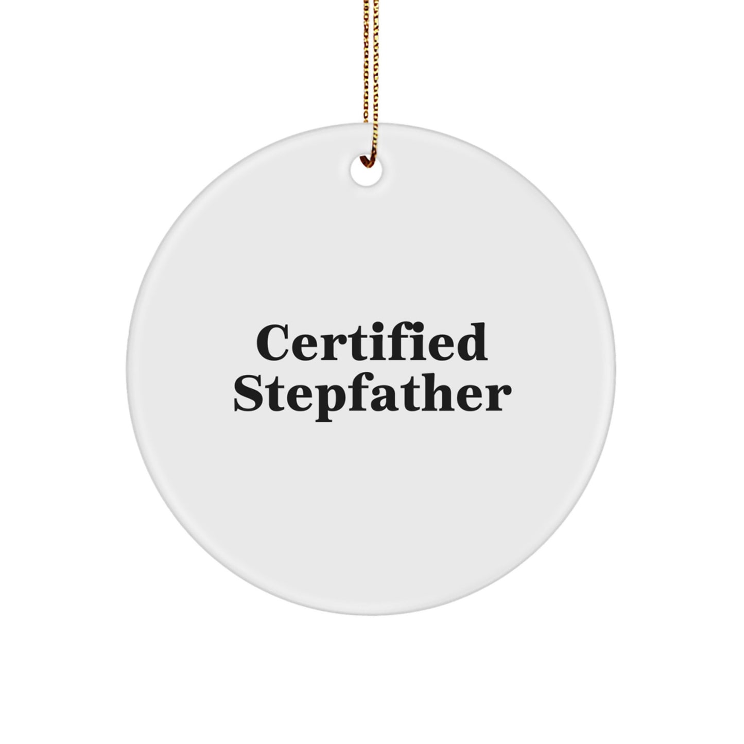 Funny Stepfather Gifts from Men for Christmas Unique Circle Ornaments, Certified Stepfather Quote Circle Ornament, White Circle Shaped Gift - Image 1