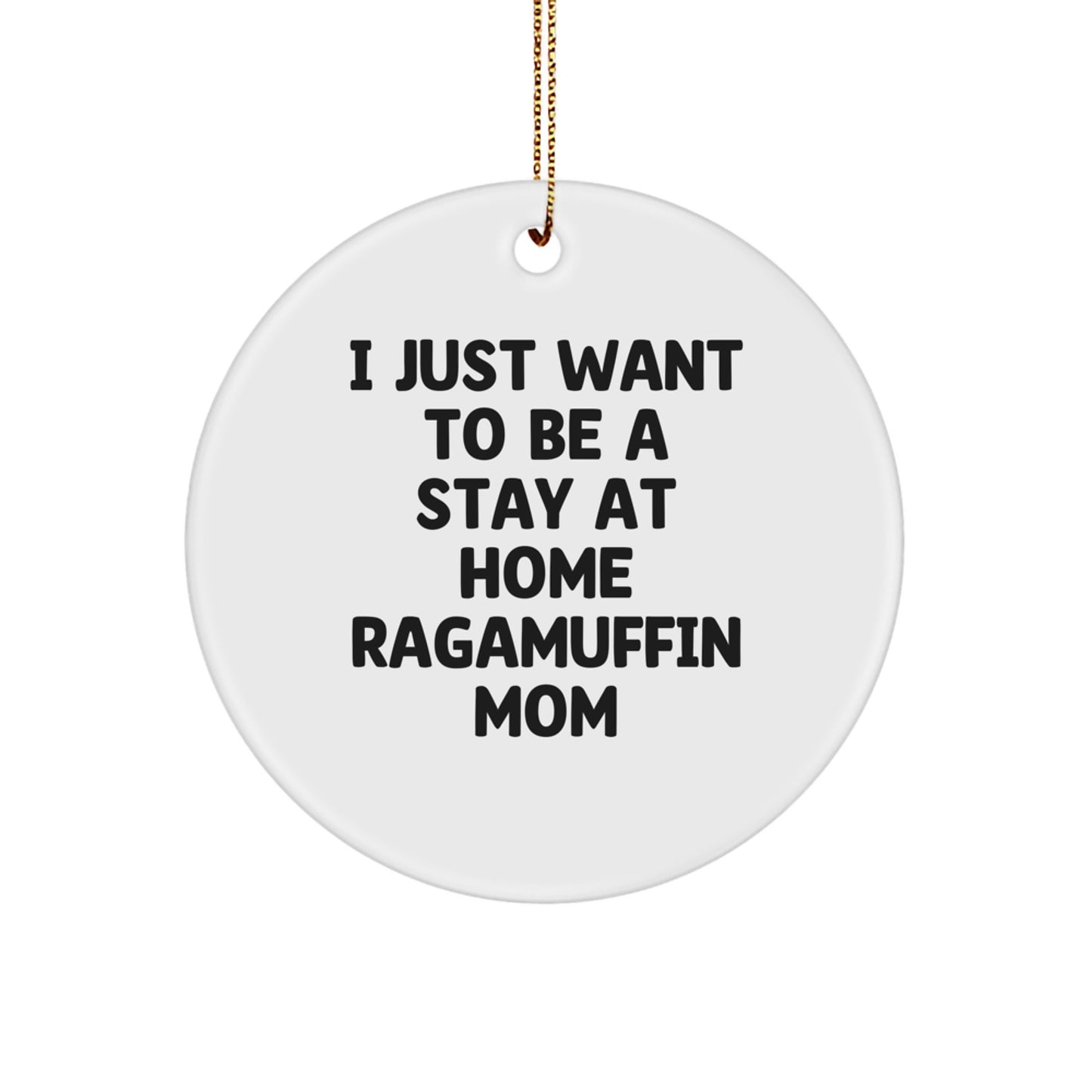 Ragamuffin Cat Mom's Funny Christmas Unique Gift Circle Ornament, I Just Want To Be A Stay At Home Ragamuffin Mom, Gifts from Mom to Ragamuffin Cat Friends - Image 1