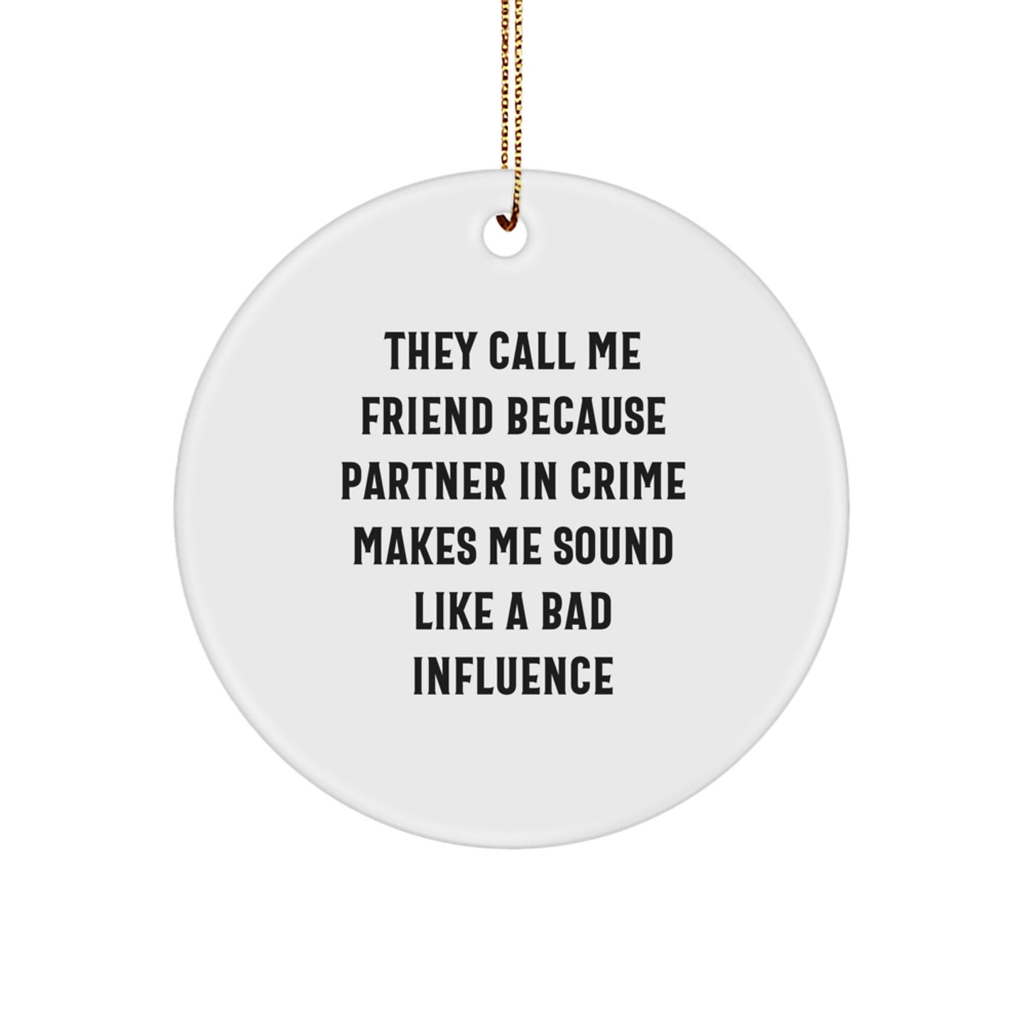 Funny Friend Christmas Circle Ornament Gifts from Men for Friends and Family - Image 1