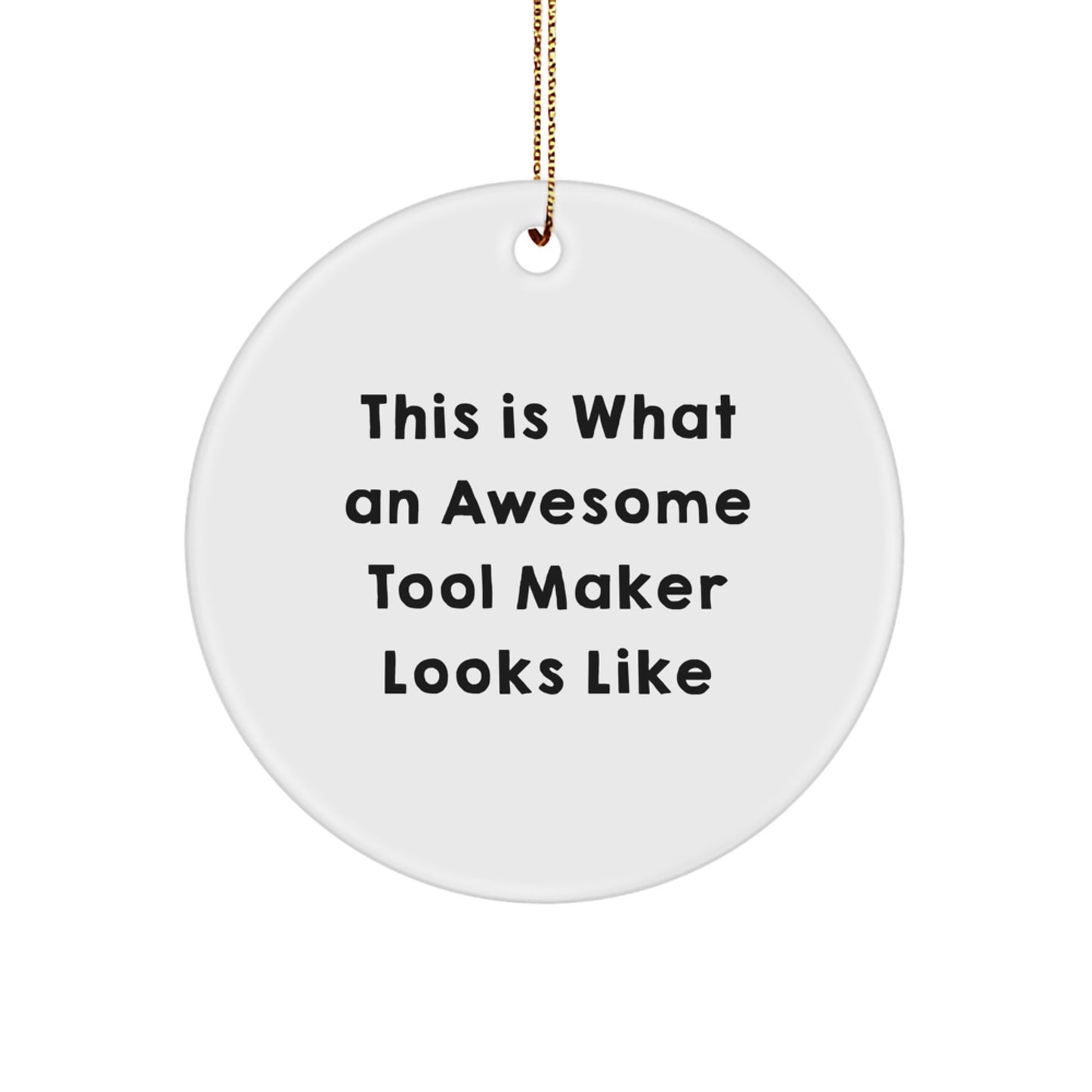 Funny Tool Maker Gifts from Men for Tool Makers, Circle Ornament Christmas Unique Decorations, This Is What an Awesome Tool Maker Looks Like - Image 1