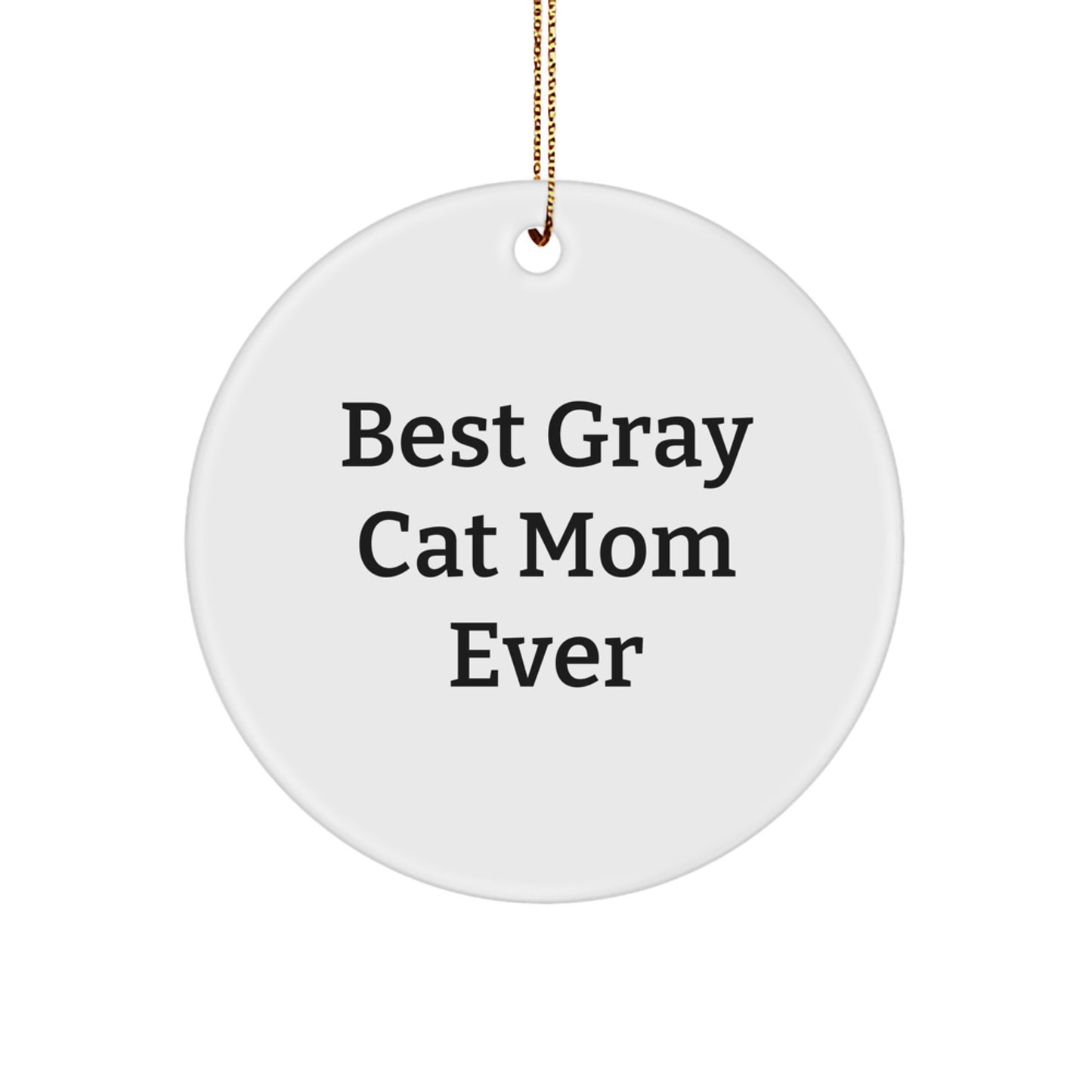 Funny Gray Cat Circle Ornament Gifts from Mom for Best Gray Cat Mom Ever this Christmas - Image 1