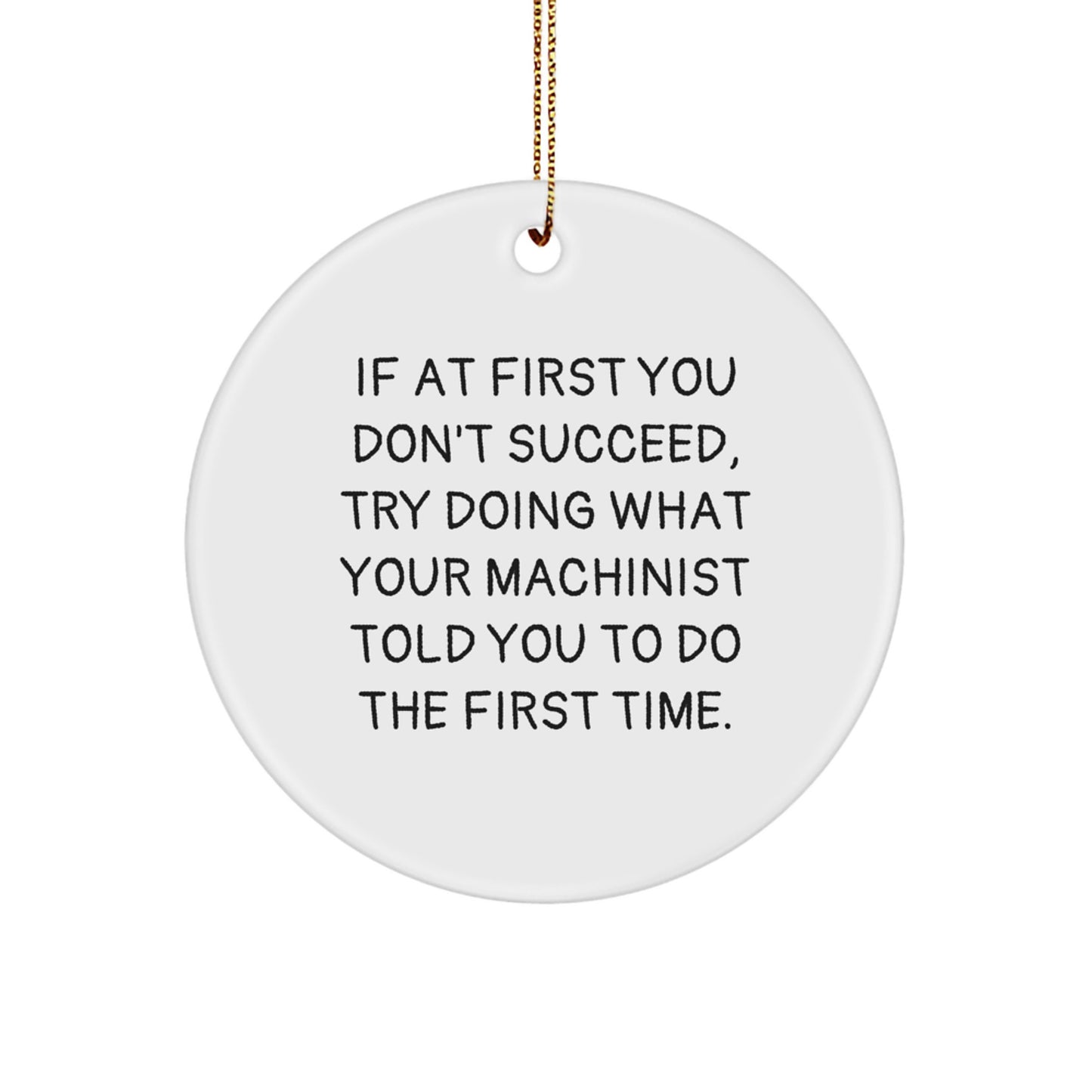 Funny Machinist Gifts from Men to Friends, Christmas Unique Circle Ornament, Inspirational Quote for Machinist, Machinist Men's Gift, Gift for Machinist, Machinist - Image 1