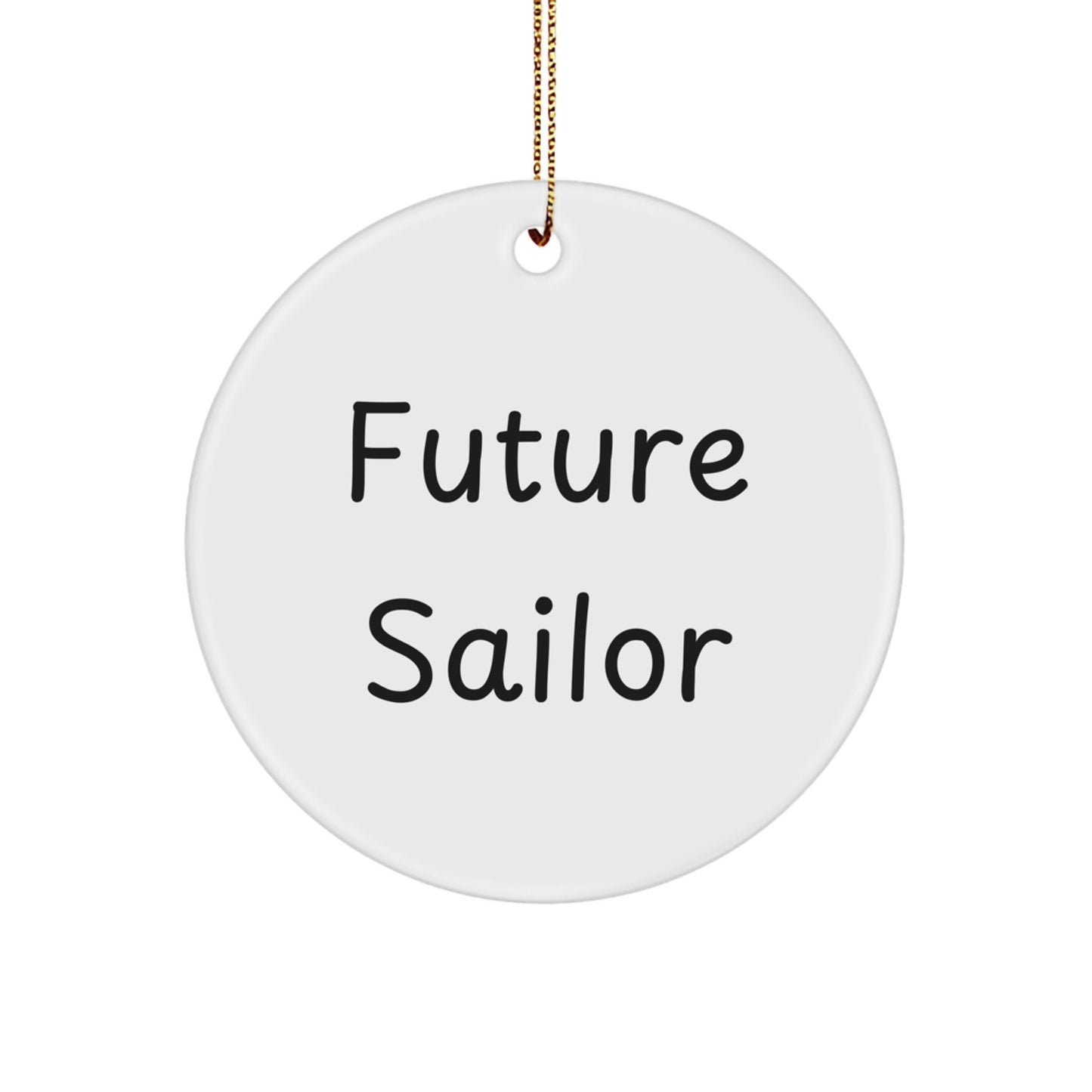 Future Sailor Gifts from Men - Funny Sailor Christmas Unique Ornaments for Him, Circle Shaped MDF with Sublimation Printing, Lightweight and Durable - Gifts for Sailor - Image 1