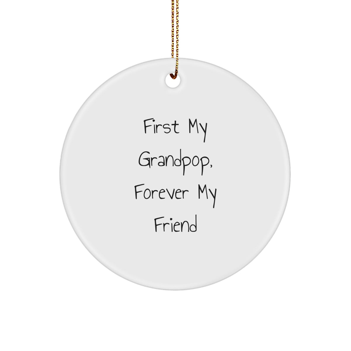 Inspirational Grandpop Gifts from Men to Grandpop, Circle Ornament, First My Grandpop, Forever My Friend Christmas Unique - Image 1