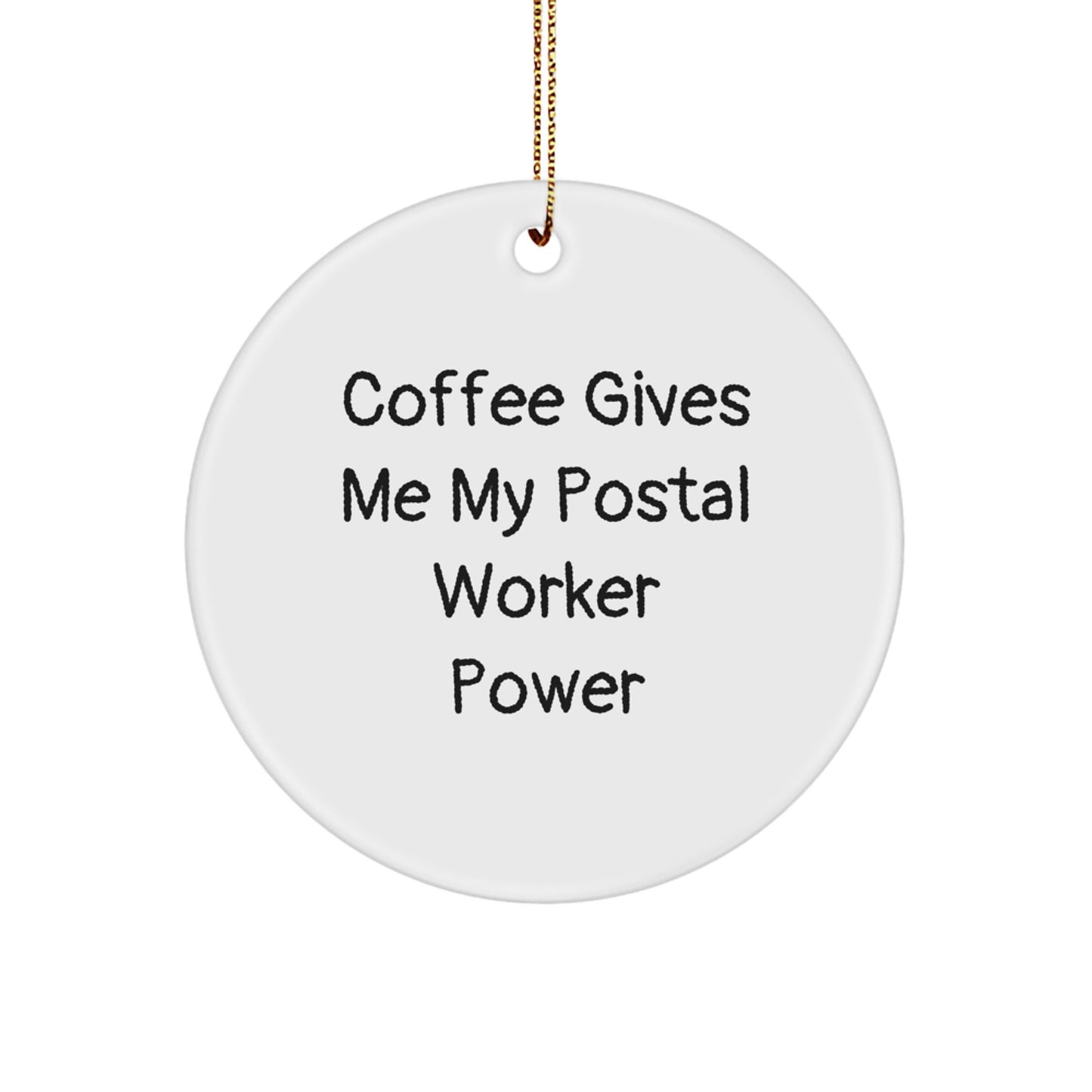 Funny Coffee Quote Gifts for Postal Worker Men Women Friends Coworkers, Circle Ornament Postal Worker Power Christmas Unique Gifts, Gifts from Men Women Friends Coworkers Family - Image 1