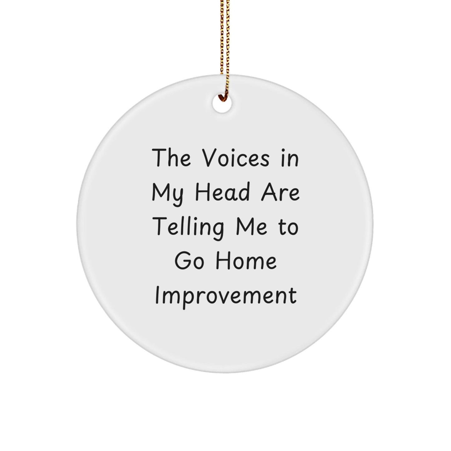 Funny Home Improvement Gifts for Men - The Voices Said Go Decorate Circle Ornament Christmas Unique Gifts from Family - Image 1