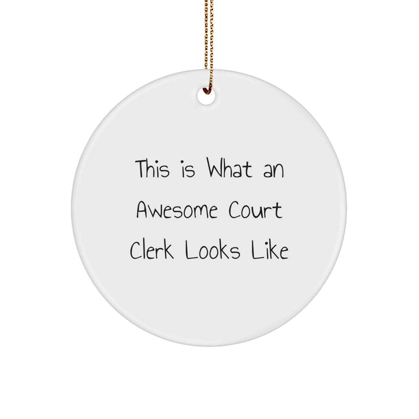 Funny Court Clerk Gifts from Friends, Circle Ornament with This Is What An Awesome Court Clerk Looks Like Quote, Perfect Christmas Unique Gifts for Court Clerks - Image 1
