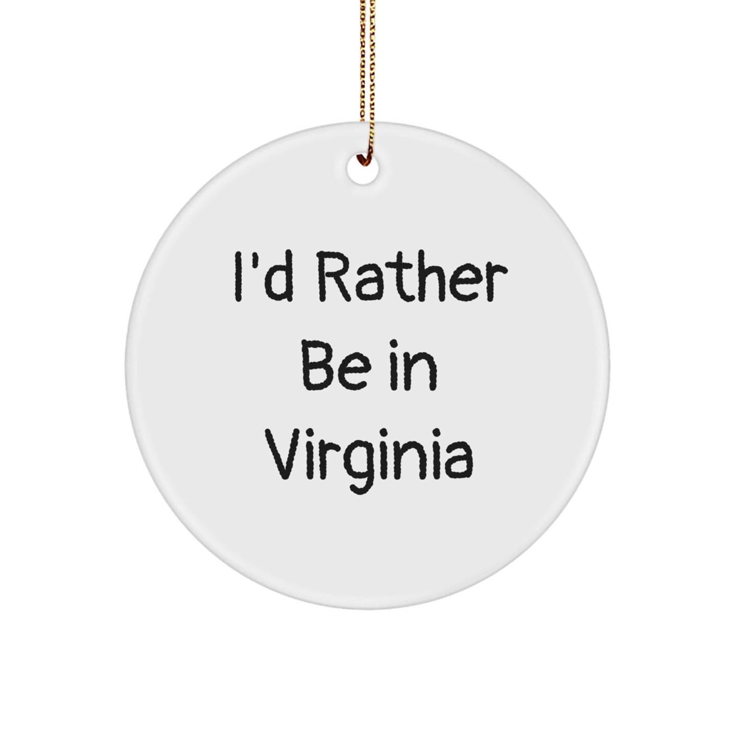 Funny Virginia Gifts from Men to Friends I'd Rather Be In Virginia Circle Ornament - Image 1