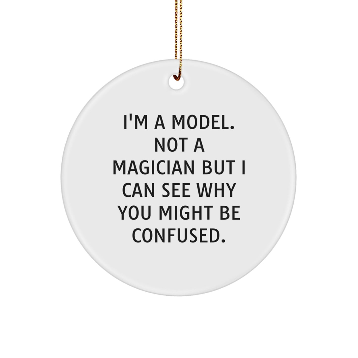 Funny Model Gifts from Friends for Christmas - Circle Ornament, White, MDF Material - Image 1