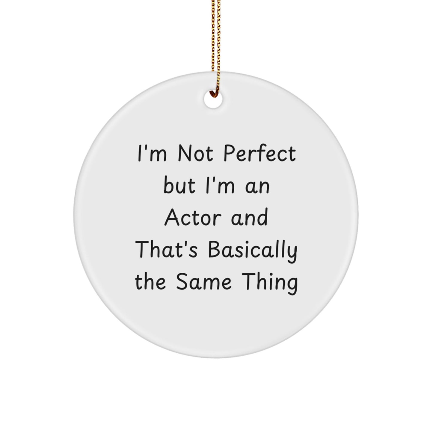 Christmas Gift Actor Ornament for Teens I'm Not Perfect I'm An Actor - Image 1
