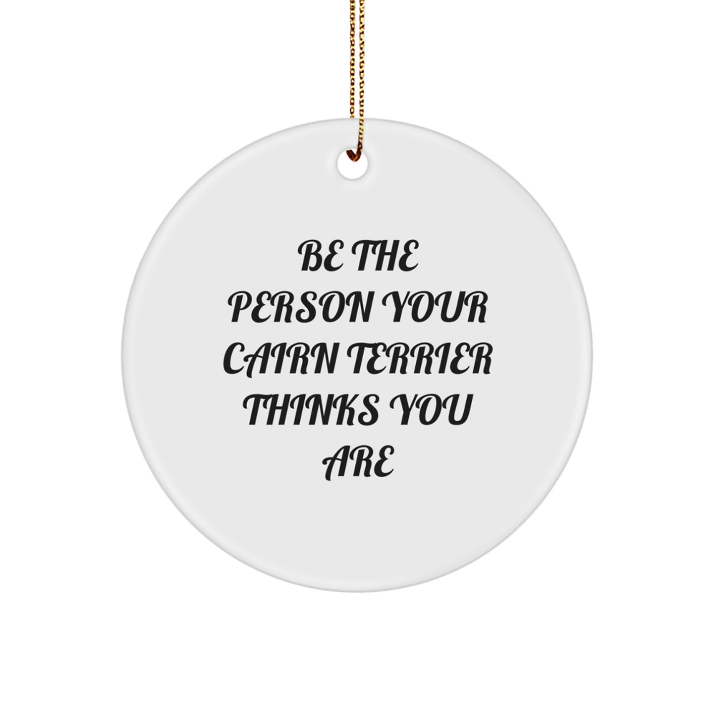 Cairn Terrier Dog Circle Ornament, Funny Quote for Cairn Terrier Dog Lover, Gifts from Family for Men, Women, Friends, Family, Christmas Unique Gifts - Image 1