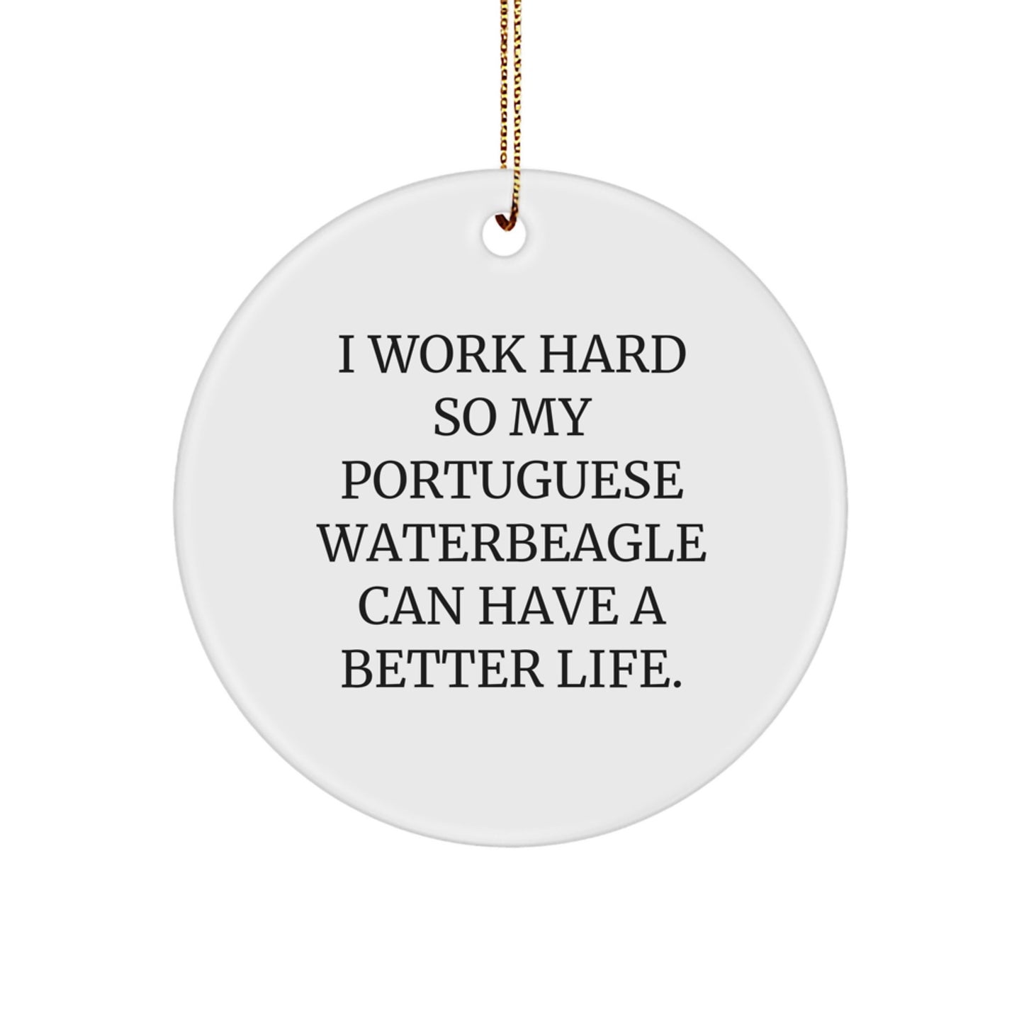 Portuguese Water Dog Gifts, Funny Quote Ornament, Circle Shaped, White, Christmas Memorable Presents from Men to Friends, Gifts for Portuguese Water Dog Lovers - Inspirational Quote Ornament - Image 1