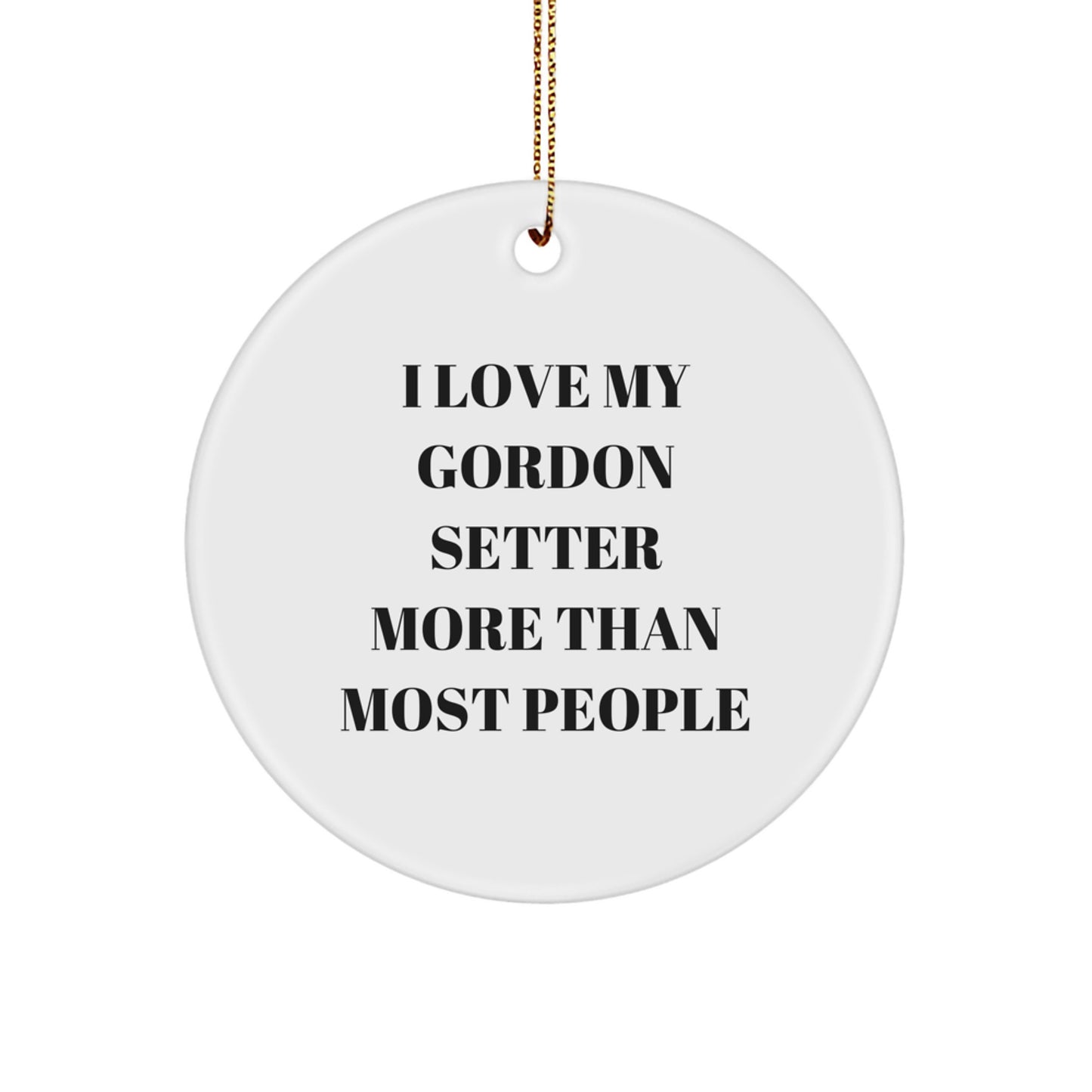 Gordon Setter Dog Lover Christmas Circle Ornament 'I Love My Gordon Setter More Than Most People' Funny Gift for Gordon Setter Dog Owner, Men, Women, Friends, Family - Image 1