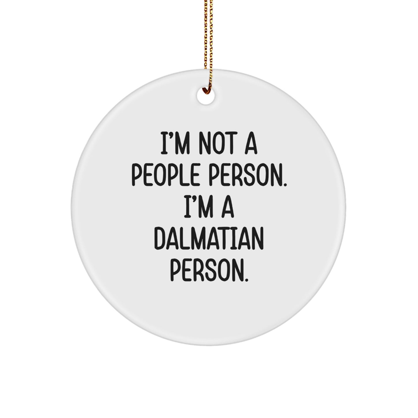 Funny Dalmatian Dog Circle Ornament, Gifts for Men from Friends, Unique Christmas Unique Gifts for Dalmatian Dog Lovers, I'm Not A People Person. I'm A Dalmatian Person. - Image 1