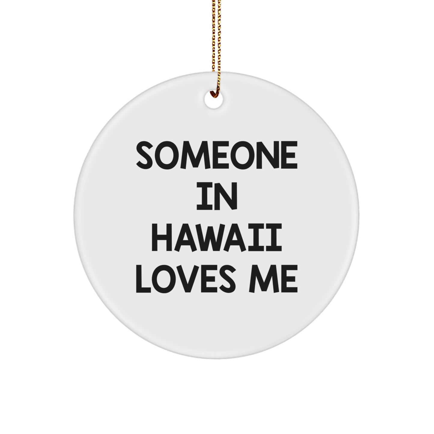 'Someone In Hawaii Loves Me' Circle Ornament, Hawaii Gifts, Christmas Unique Gifts from Friends to Family, Hawaii Lovers' Inspiration - Image 1