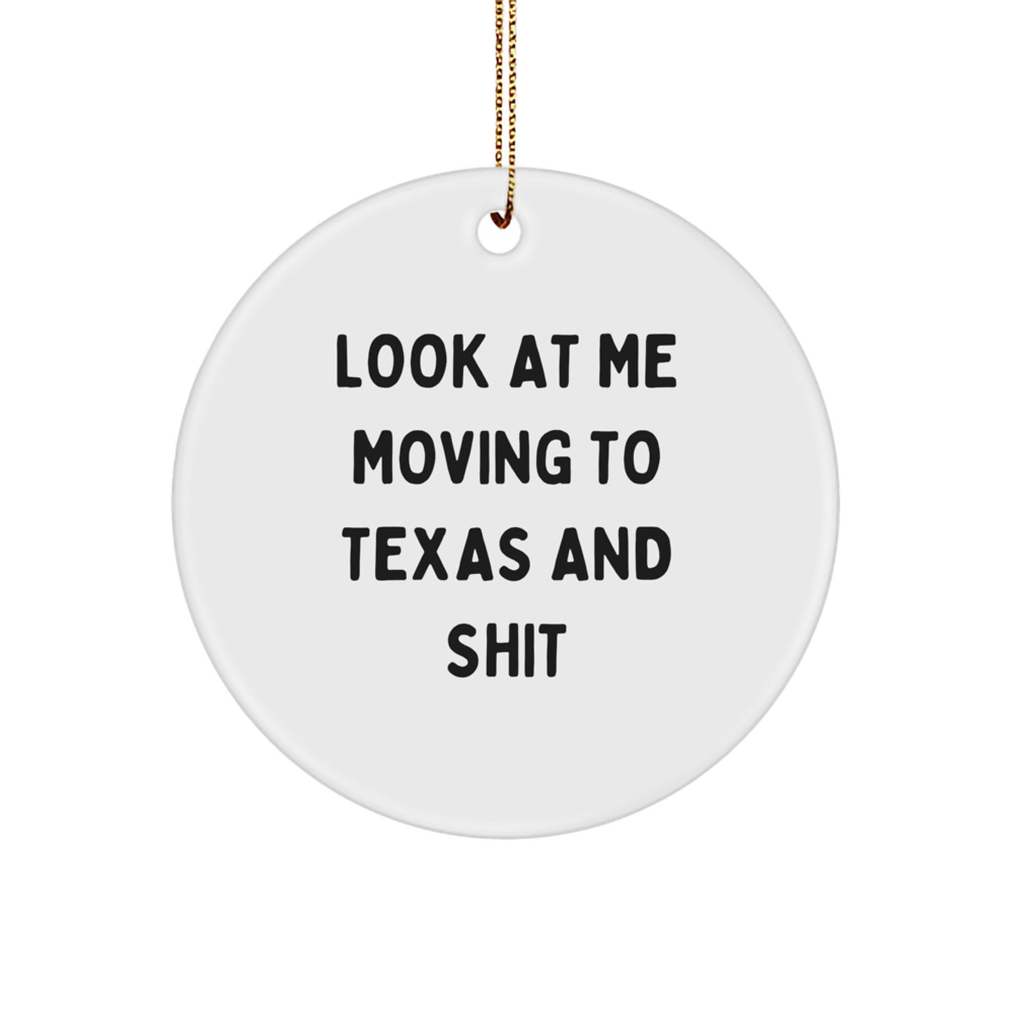 Funny Texas Circle Ornament Gifts from Friends and Family for Texas Men and Women Moving to Texas - Image 1