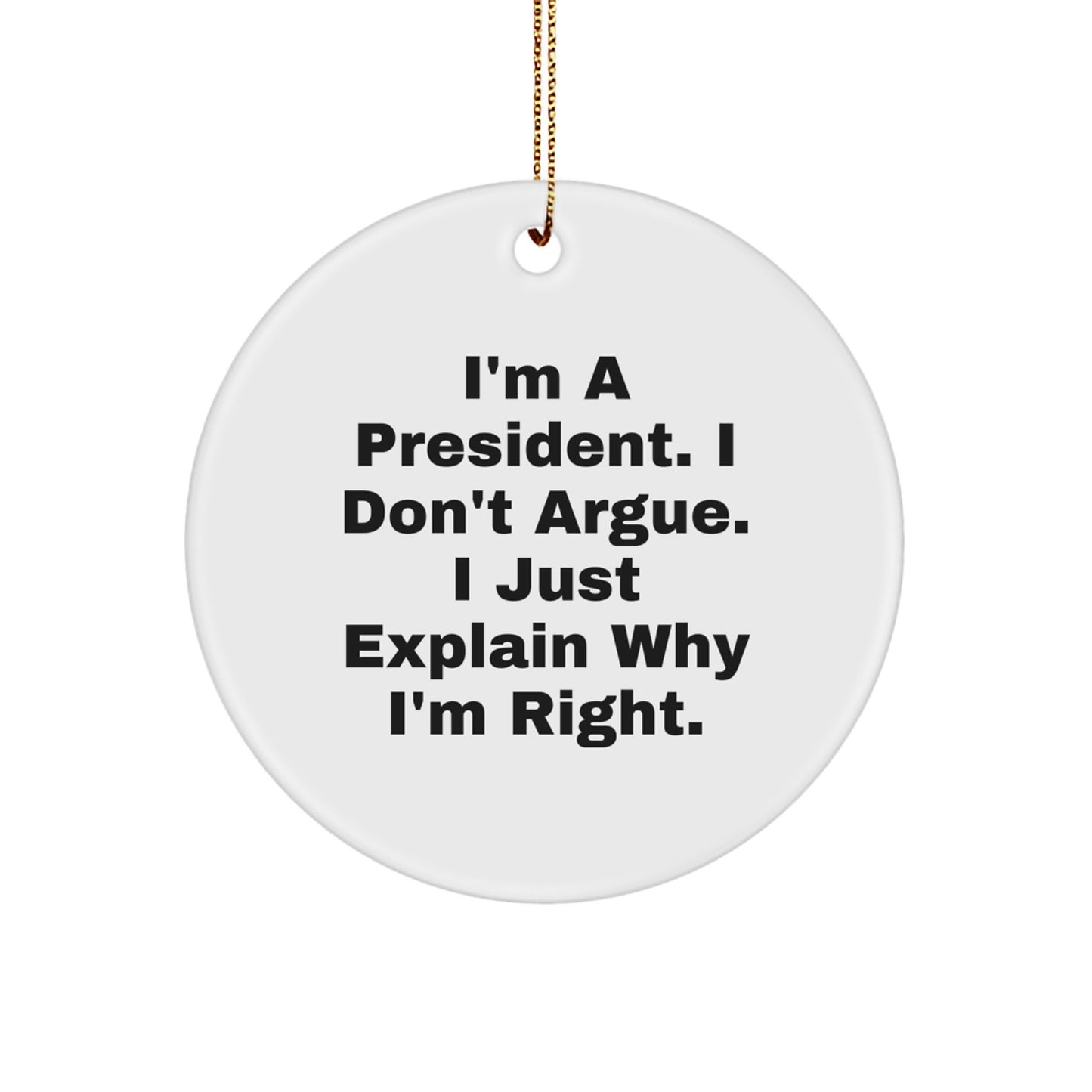 Funny President Quote Circle Ornament Gifts from Friends to President for Christmas - Image 1