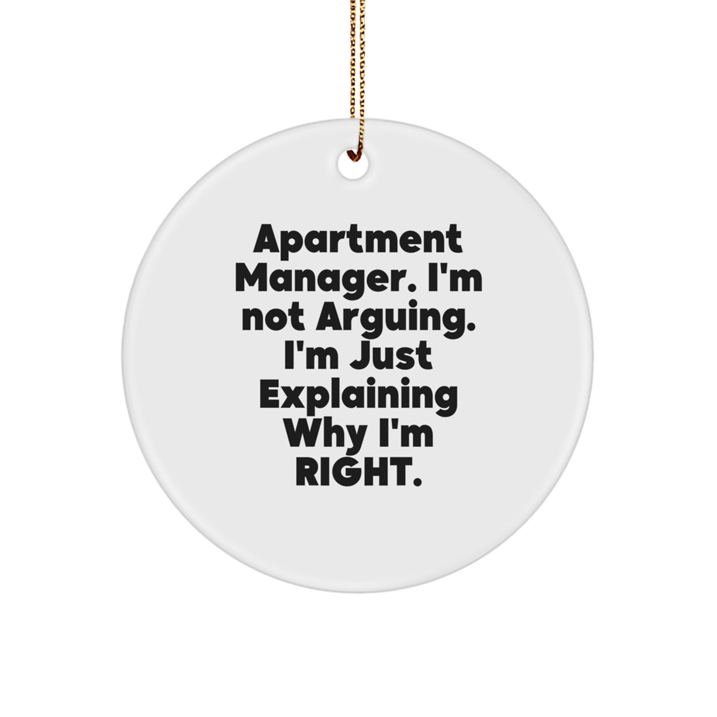 Funny Apartment Manager Gifts for Christmas - 'I'm Not Arguing. I'm Just Explaining Why I'm Right.' Circle Ornament for Apartment Managers, Gifts from Friends, Gifts for Apartment Managers - Image 1
