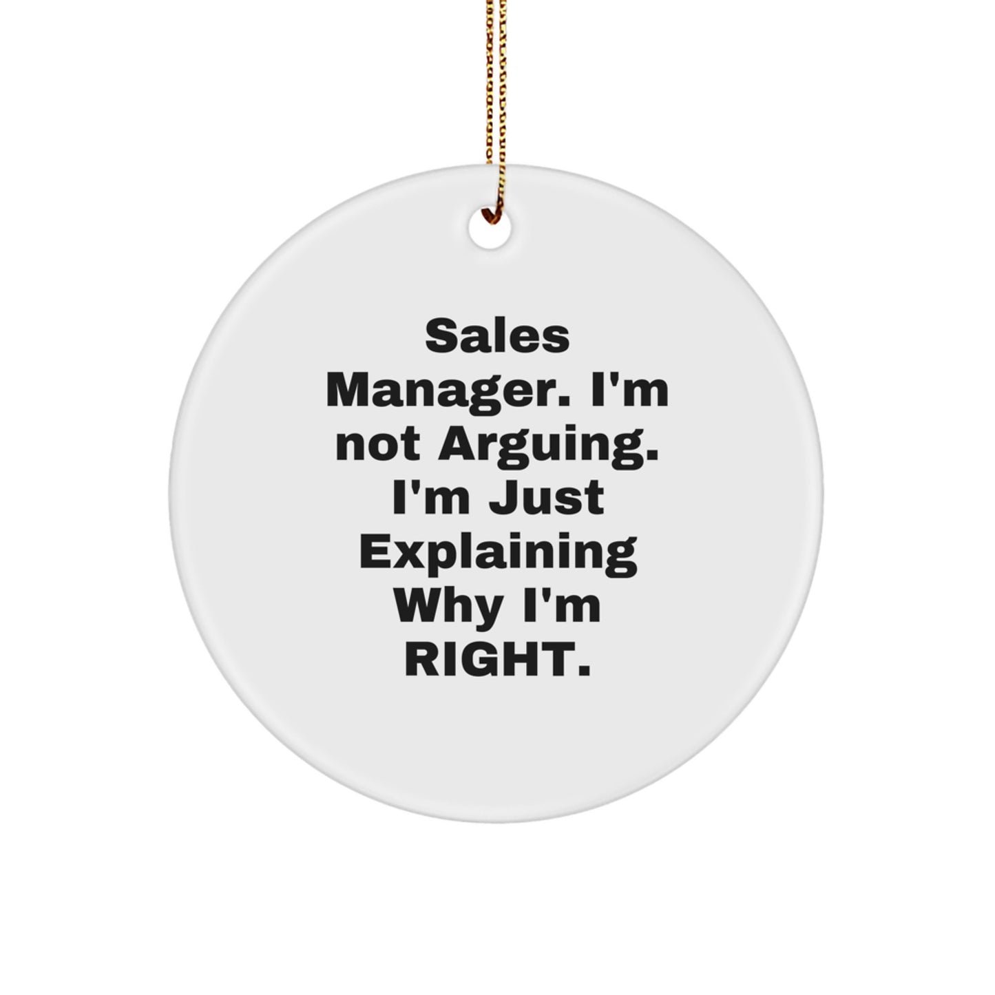 Sales Manager Gifts from Friends, Funny Circle Ornament for Christmas, 'I'm Not Arguing. I'm Just Explaining Why I'm Right.' Quote - Image 1