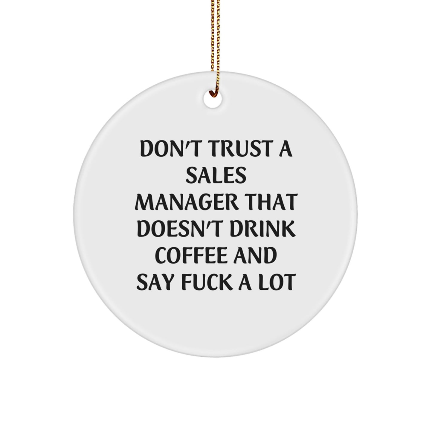 Funny Sales Manager Gifts for Men - Don't Trust a Sales Manager That Doesn't Drink Coffee - White Circle Ornament for Christmas Unique Gifts from Friends to Family - Image 1