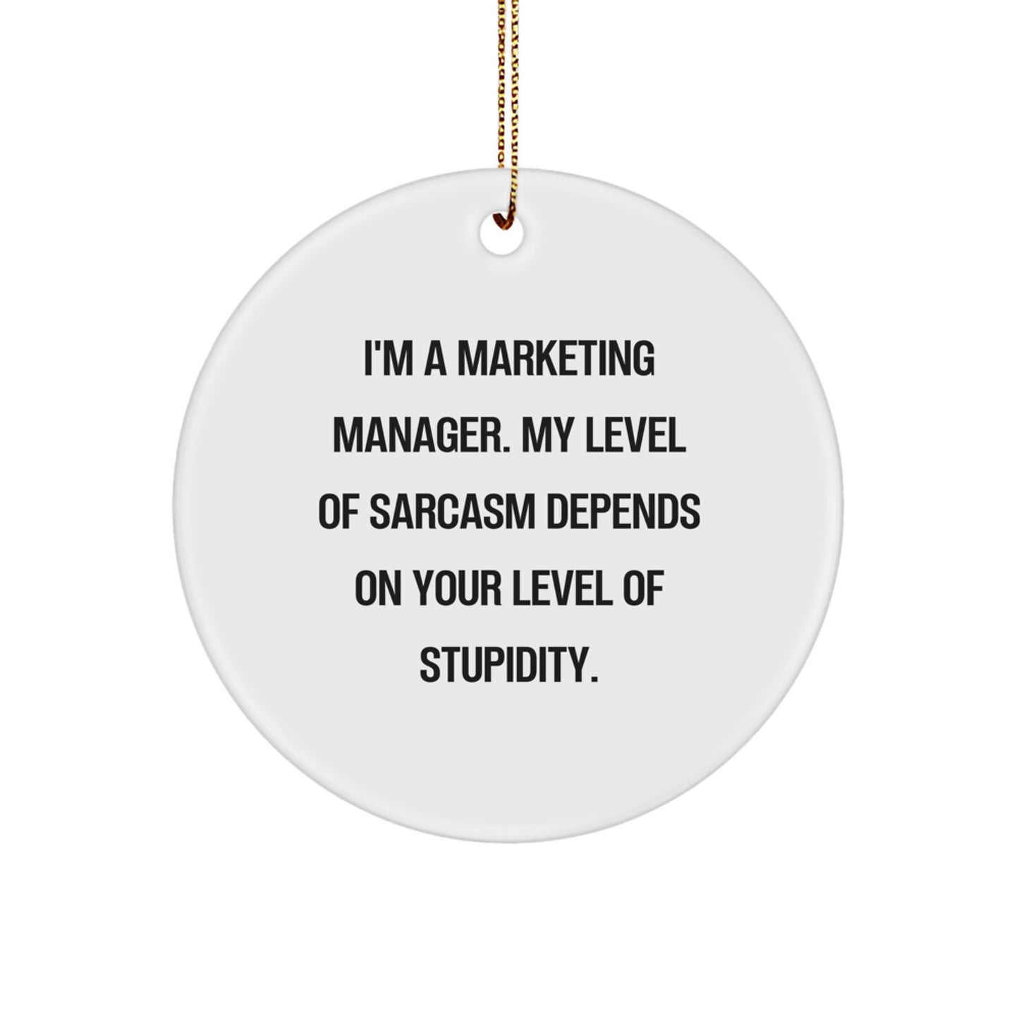 Unique Funny Marketing Manager Gifts from Friends for Christmas Circle Ornament with Sarcasm Quote - Image 1