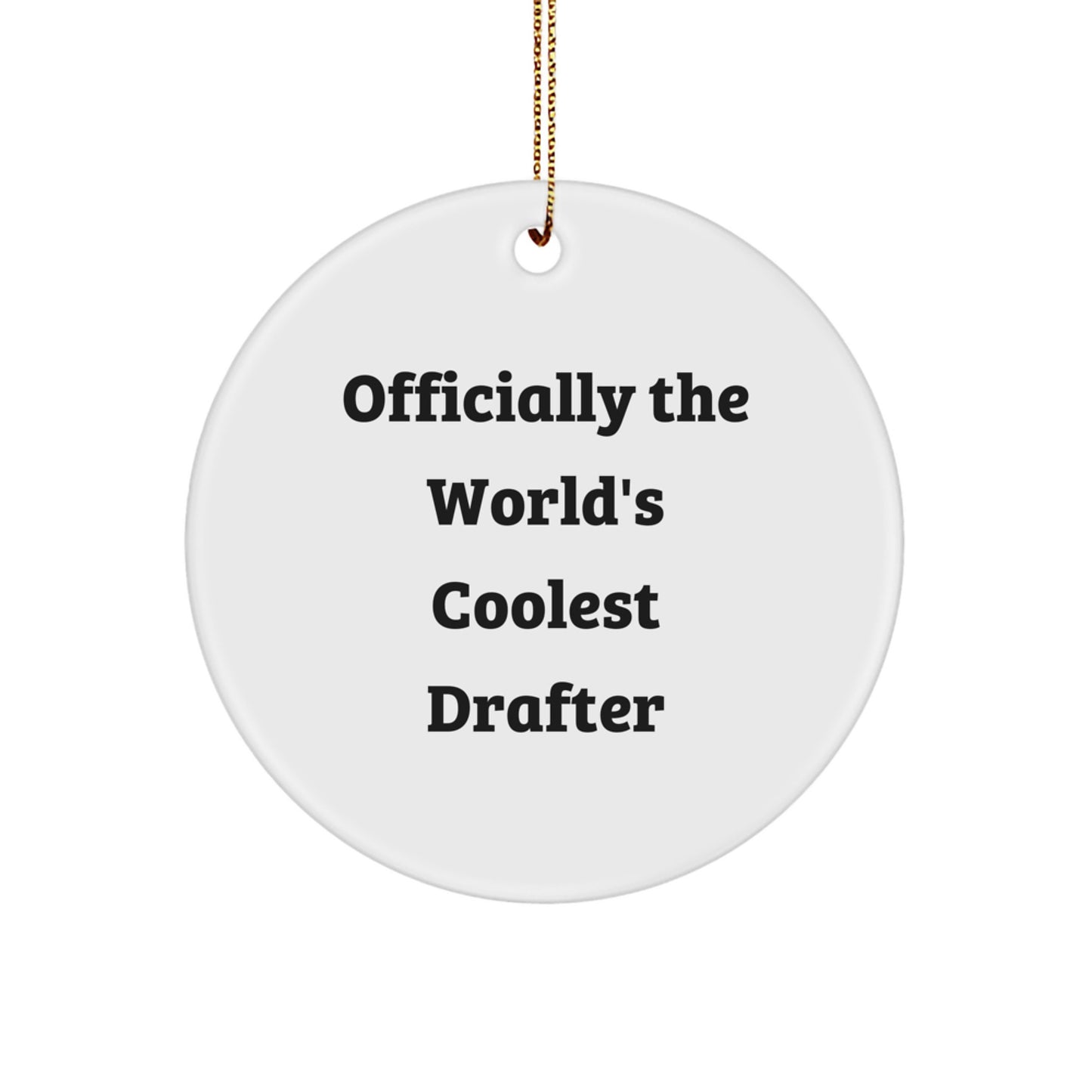 Funny Drafter Gifts from Friends for Men, Officially The World's Coolest Drafter Christmas Unique Circle Ornament, White Color - Image 1