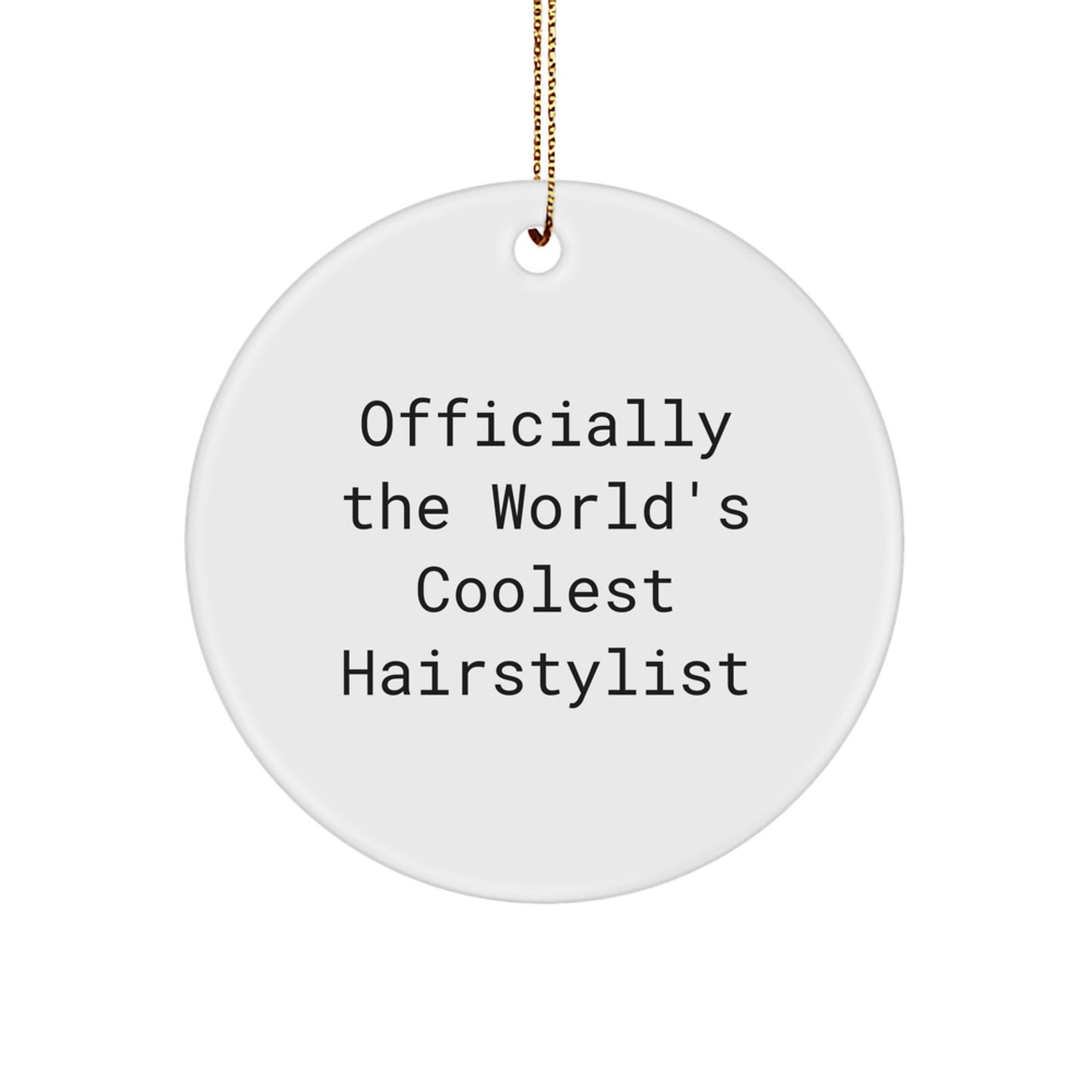 Hairstylist Fun Circle Ornament Gifts from Friends and Family for Christmas - 'Officially The World's Coolest Hairstylist' Quote - Image 1