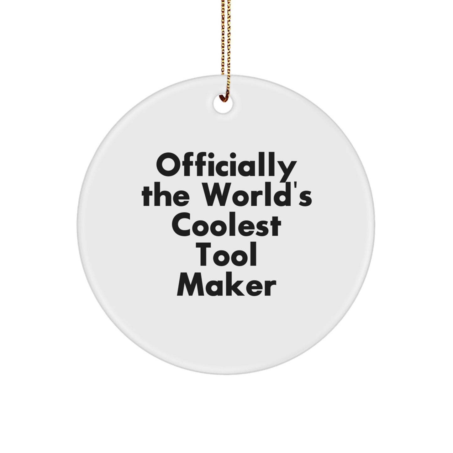 Funny Tool Maker Gifts from Friends for Christmas - Officially The 'World's Coolest' Circle Ornament - Image 1