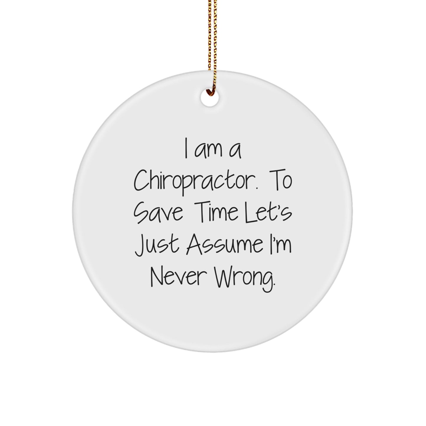 Chiropractor Gifts for Men - I'm Never Wrong Funny Circle Ornament, Gifts from Family to Chiropractor Friends, Funny Doctor Gift for Christmas - Image 1