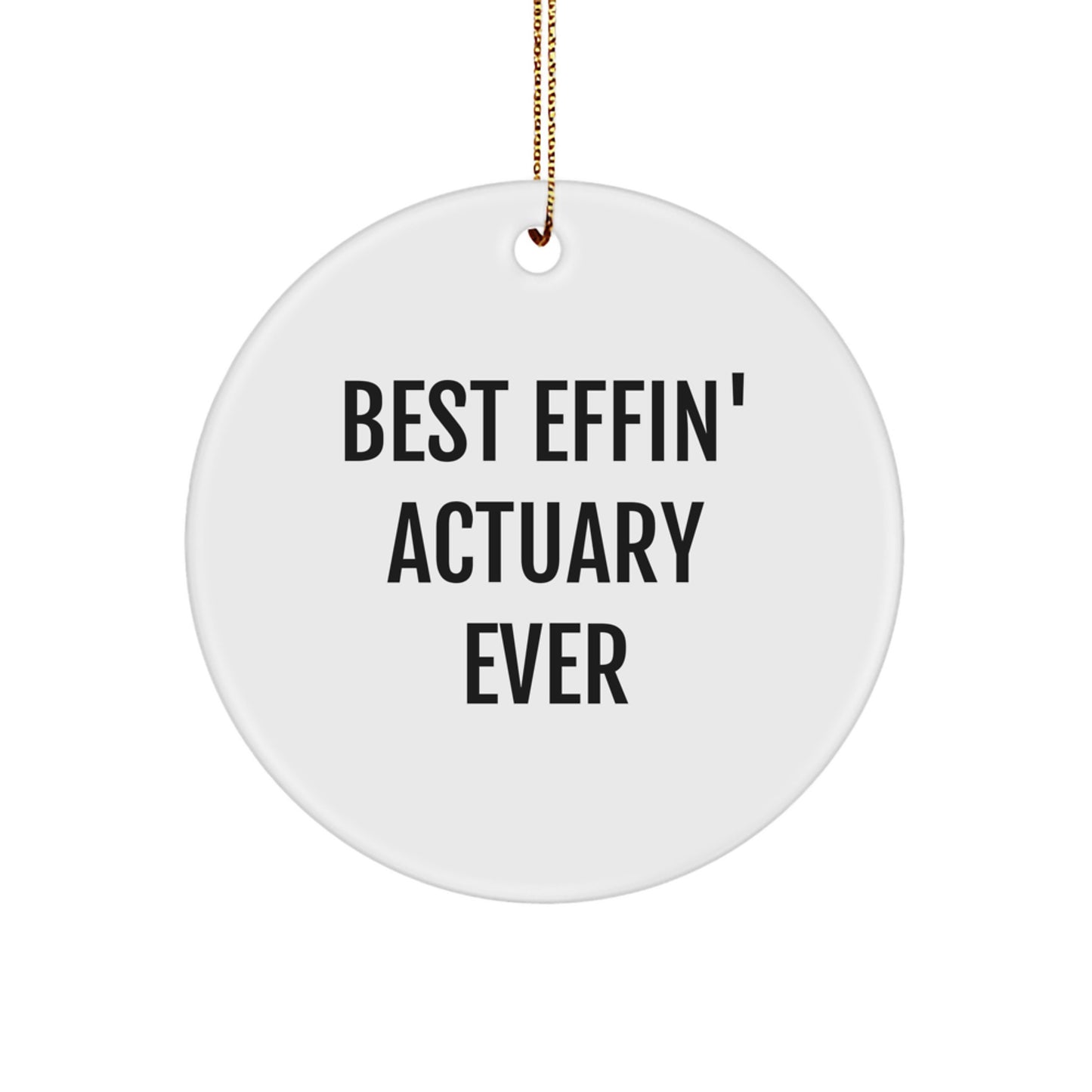 Funny Actuary Gifts from Family, Circle Ornament for Actuary Men, Best Effin' Actuary Ever Christmas Unique - Image 1
