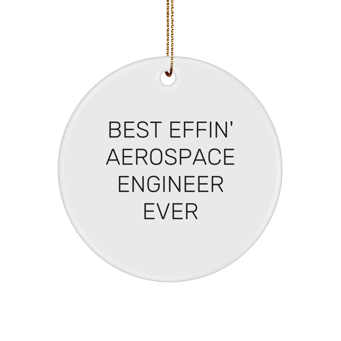 Funny Aerospace Engineer Gifts for Men, Best Effin' Aerospace Engineer Ever Circle Ornament, Unique Christmas Memorable Presents for Family, Friends, Coworkers - Image 1
