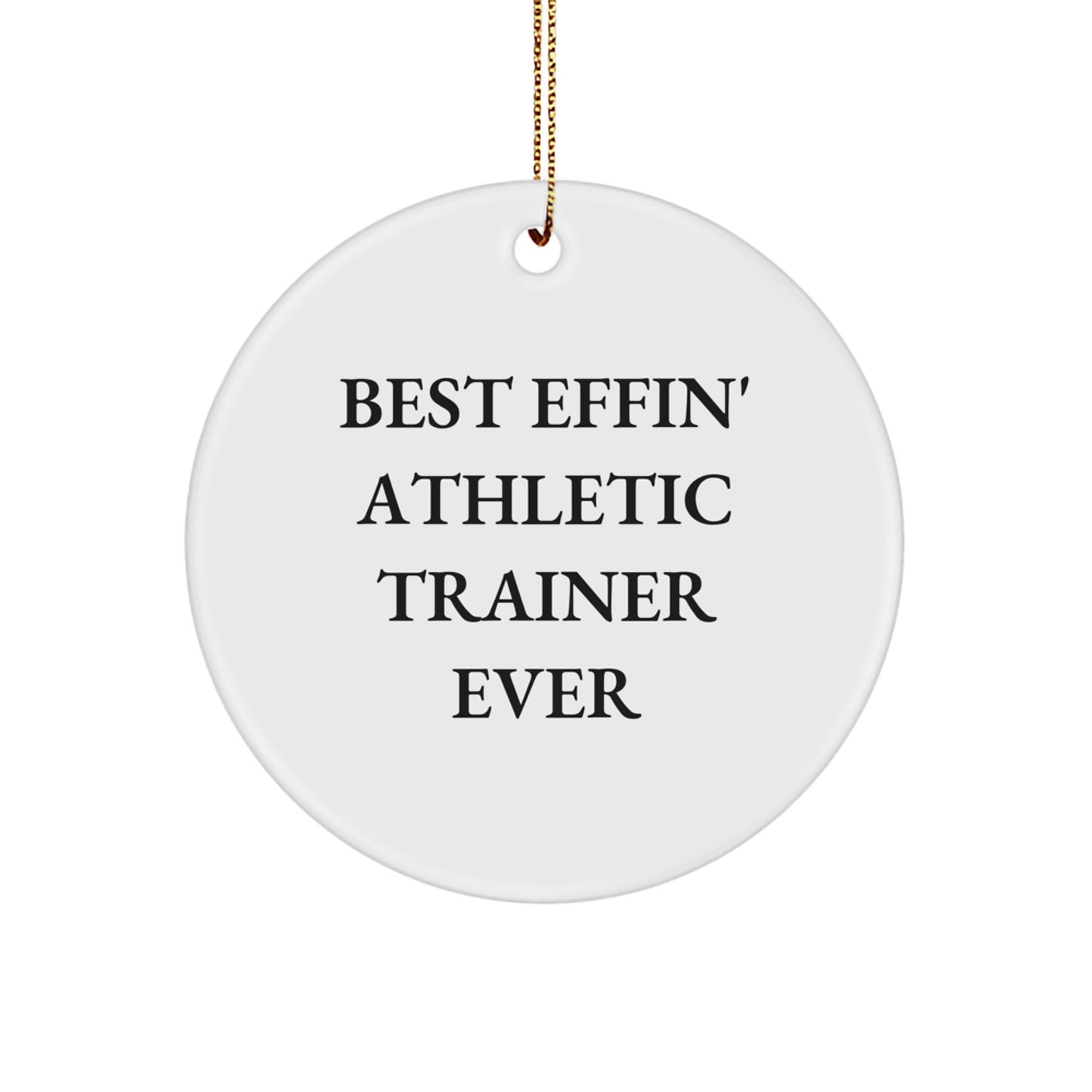 Funny Athletic Trainer Gifts for Men, Women, Friends, and Family - 'Best Effin' Athletic Trainer Ever' Christmas Unique Ornaments Circle - Image 1