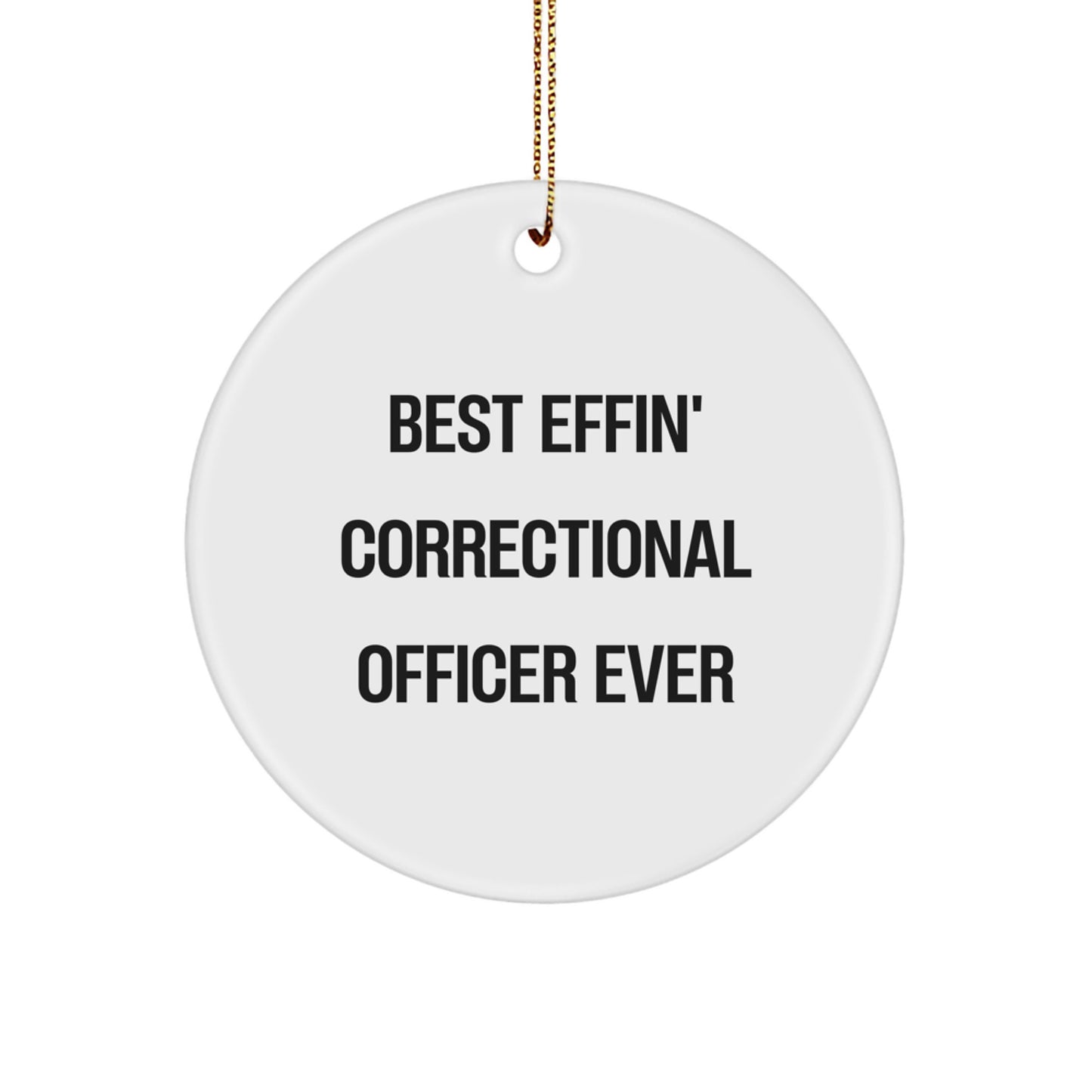 Funny Correctional Officer Gifts from Friends - 'Best Effin' Correctional Officer Ever' Christmas Unique Circle Ornaments for Men Women Family Coworkers - Image 1