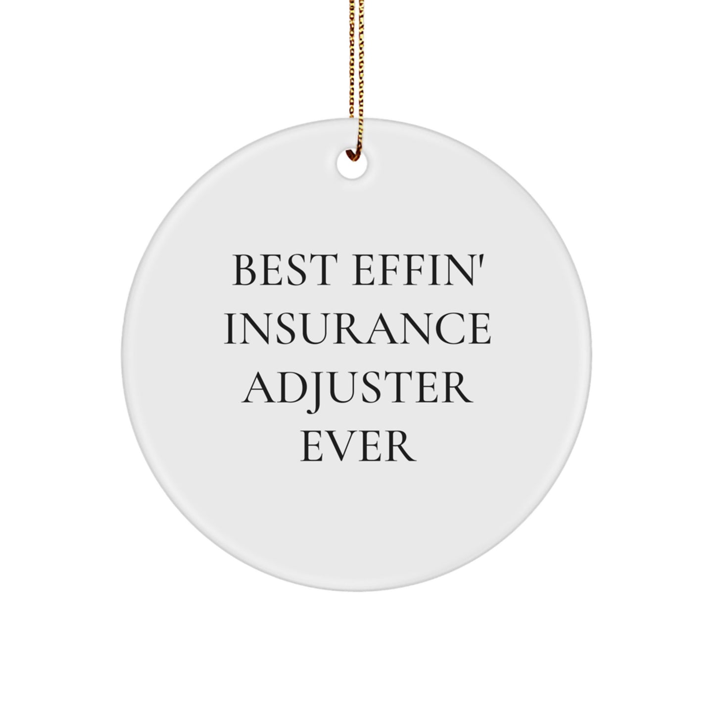 Funny Insurance Adjuster Circle Ornament for Christmas Unique Gifts from Friends to Insurance Adjuster, Best Effin' Insurance Adjuster Ever - Image 1